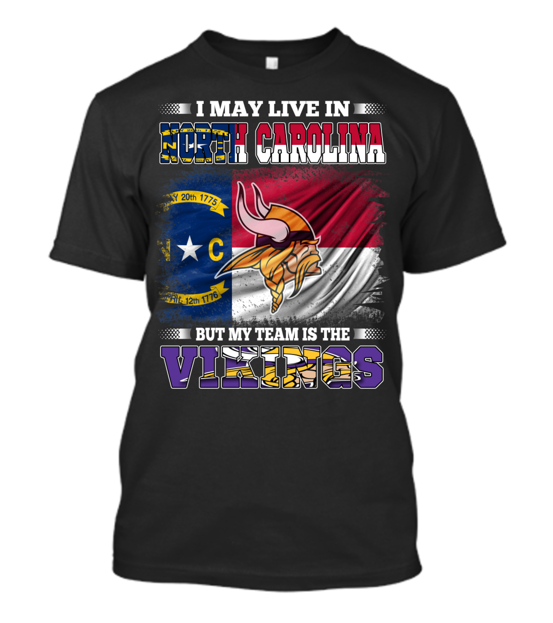 I May Live In North Carolina North Carolina Flag But My Team Is The Vikings Football Vikings T-Shirt