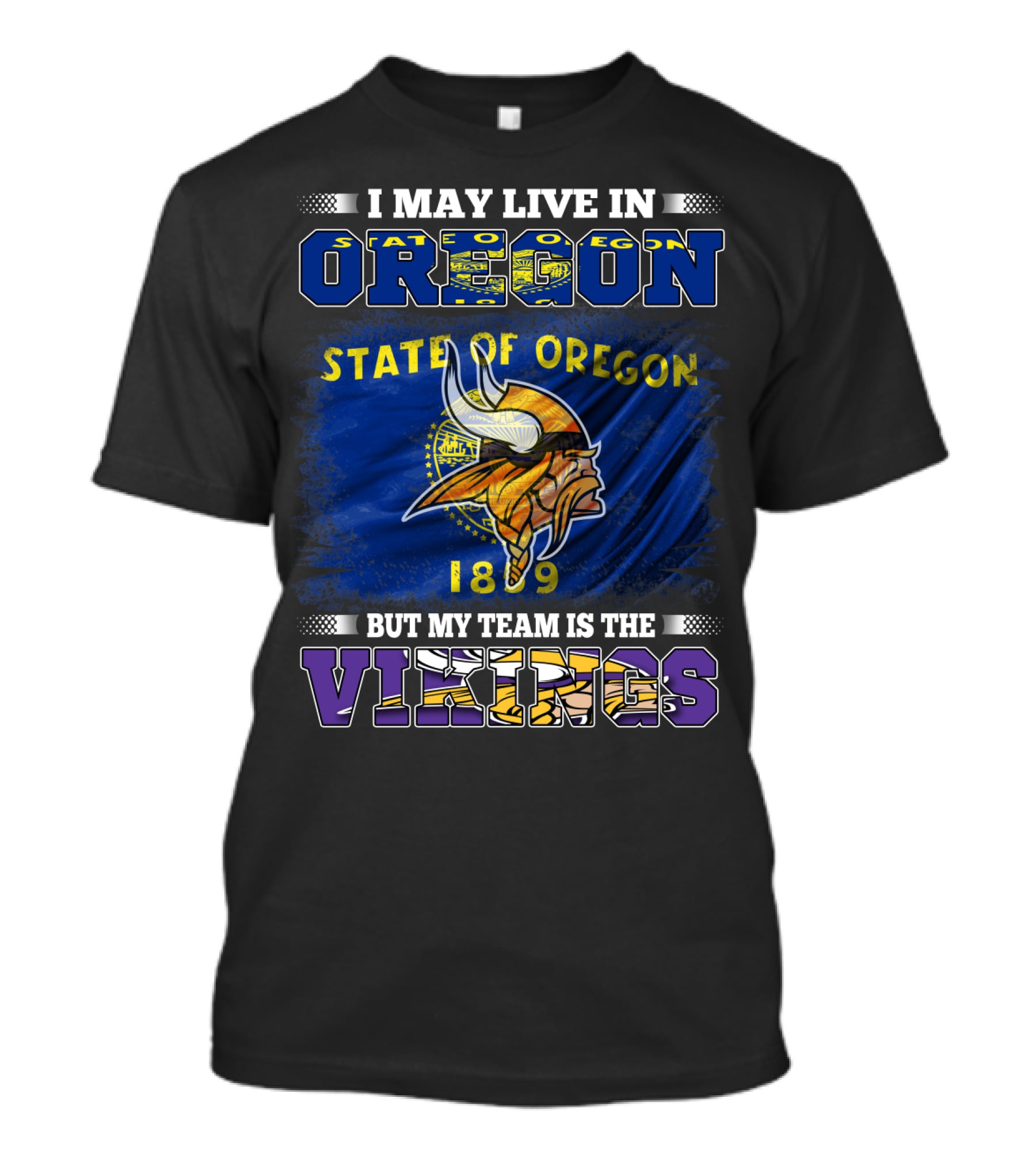 I May Live In Oregon State Of Oregon 1859 But My Team Is The Vikings T-Shirt