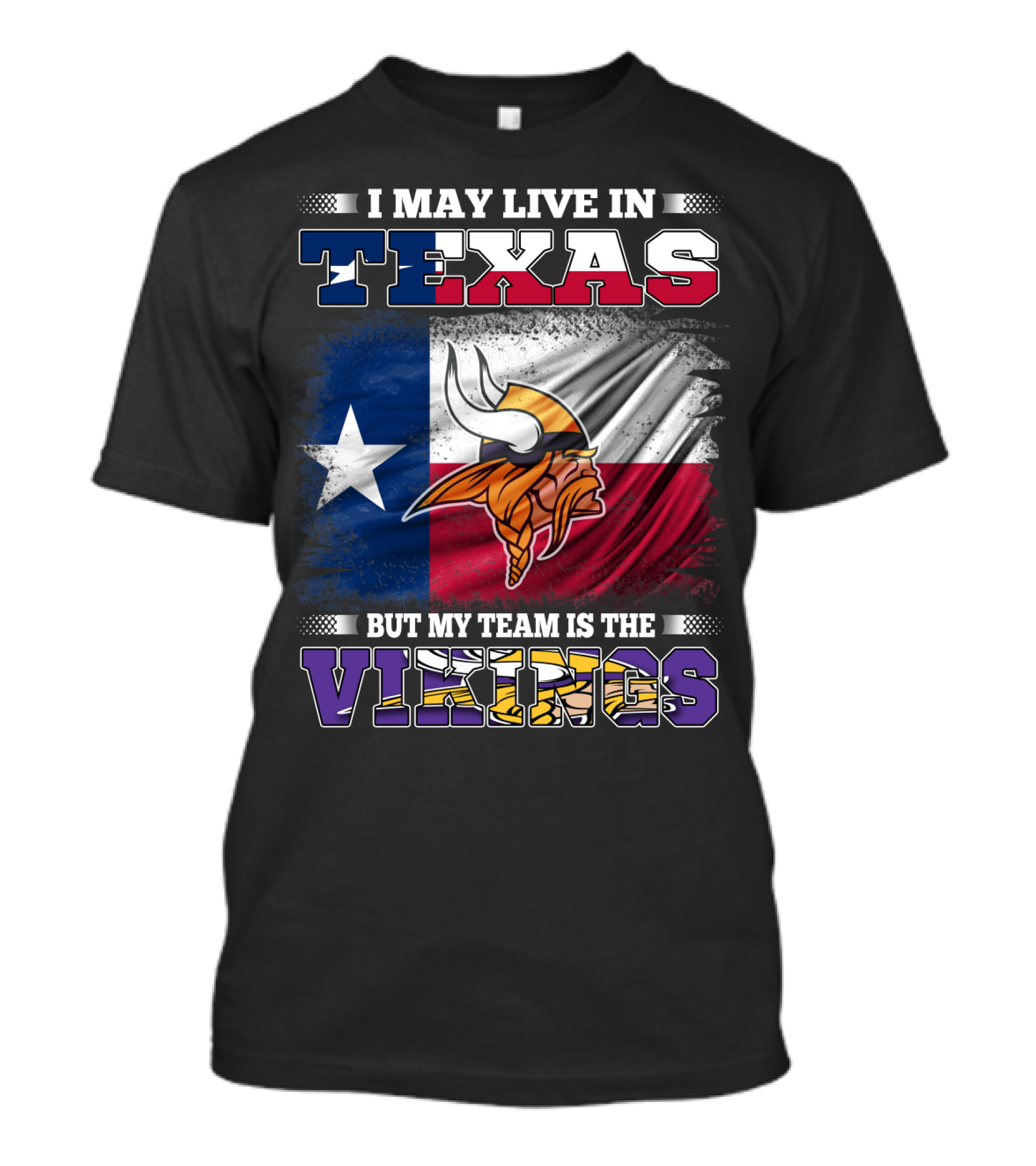 I May Live In Texas But My Team Is The Vikings Flag T-Shirt