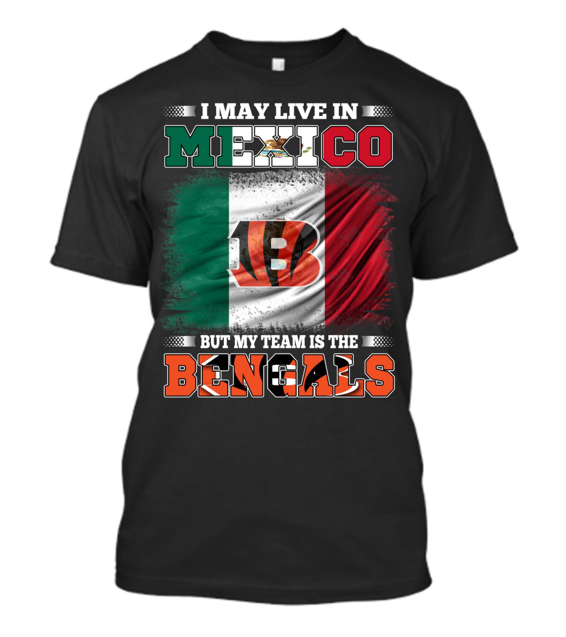 I May Live In Mexico But My Team Is The Bengals Mexican Flag Team Pride T-Shirt