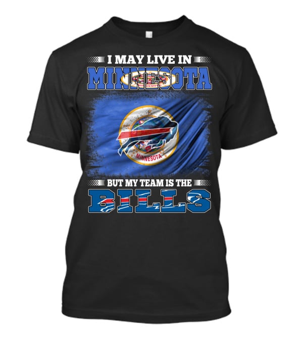 I May Live In Minnesota But My Team Is The Bills Football Fan T-Shirt