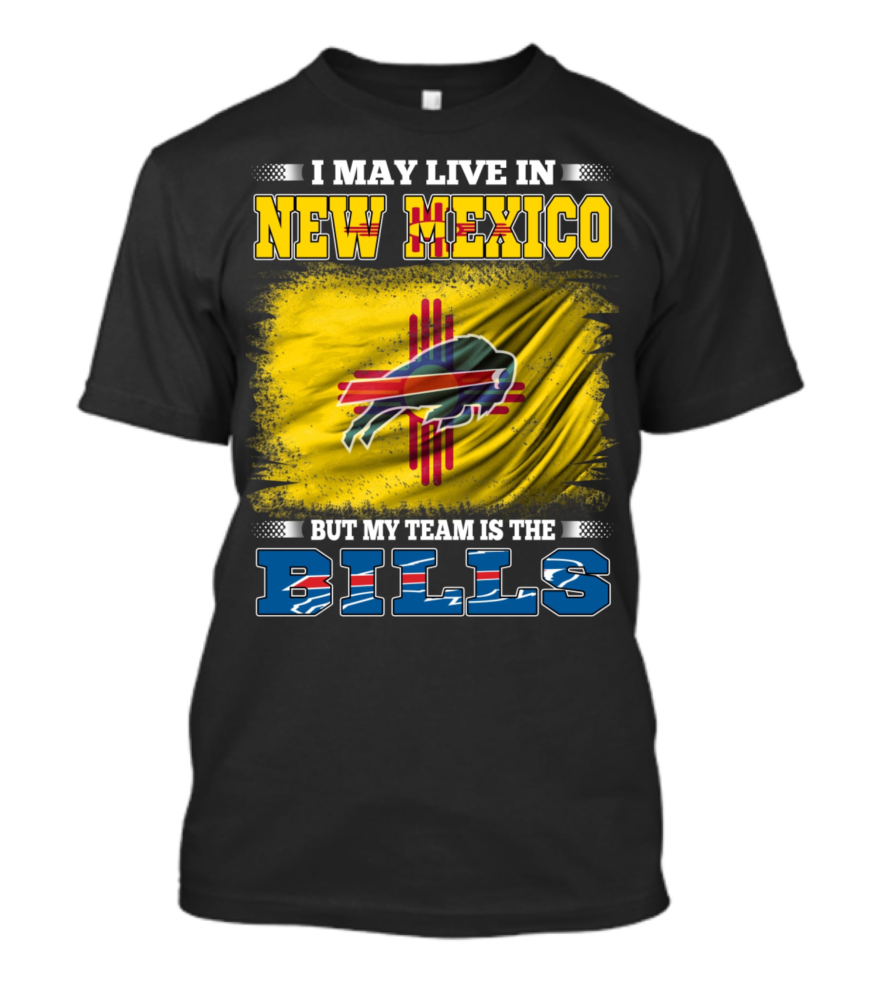 I May Live In New Mexico But My Team Is The Bills Buffalo NFL T-Shirt