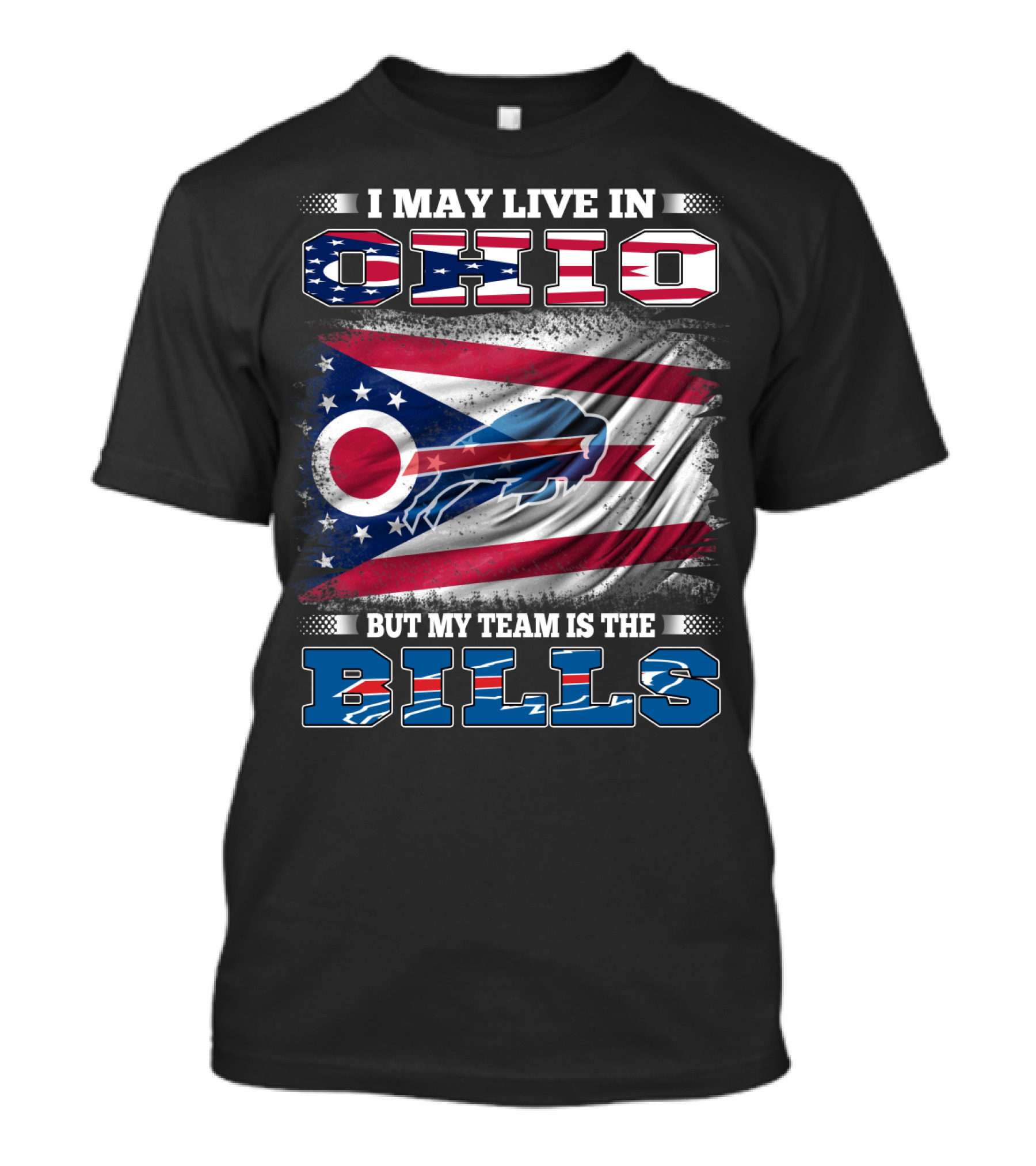 I May Live In Ohio But My Team Is The Bills Ohio Flag Background Buffalo Bold Letters T-Shirt