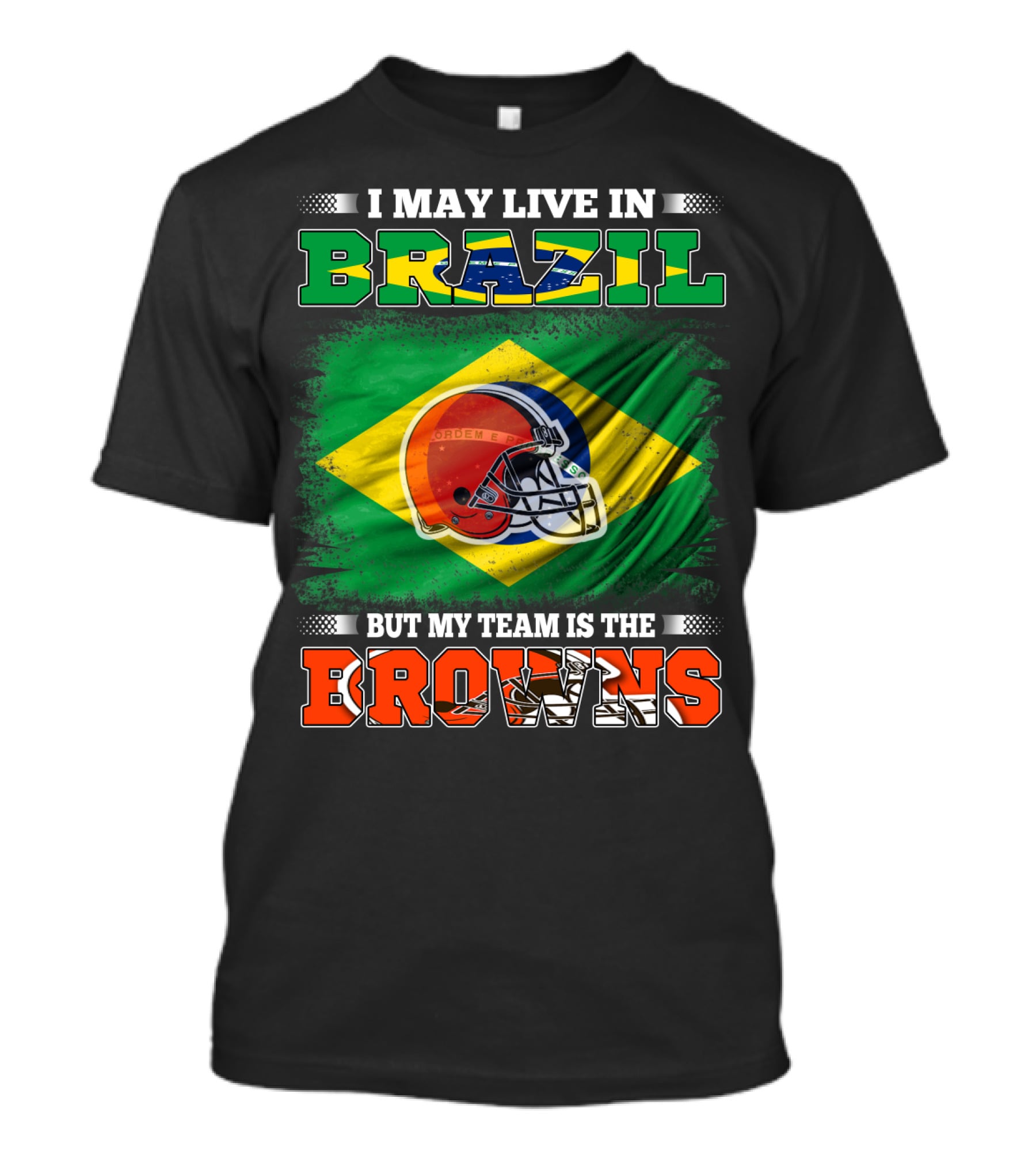 I May Live In Brazil But My Team Is The Cleveland Browns T-Shirt