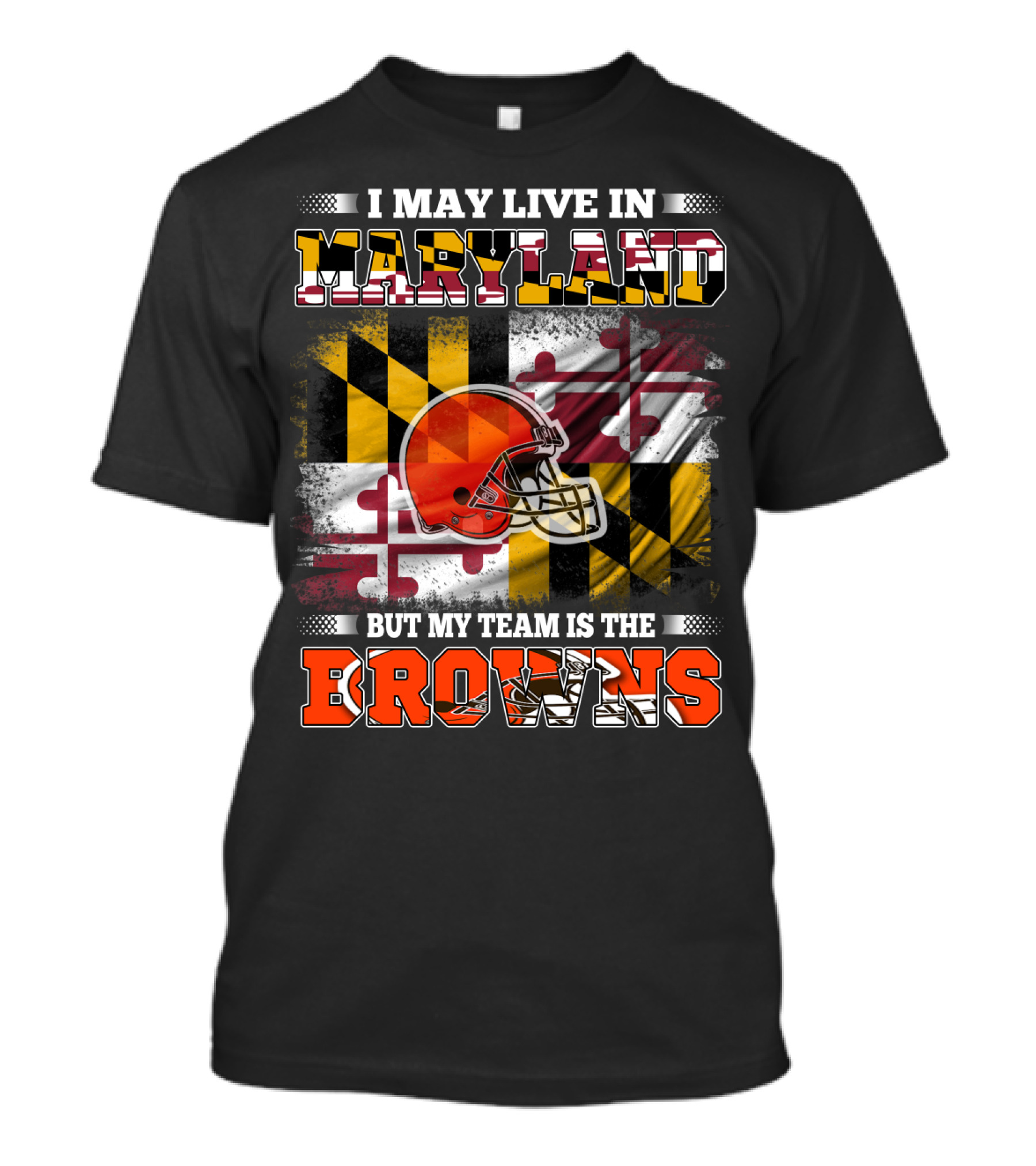 I May Live In Maryland But My Team Is The Browns Helmet And Flag T-Shirt