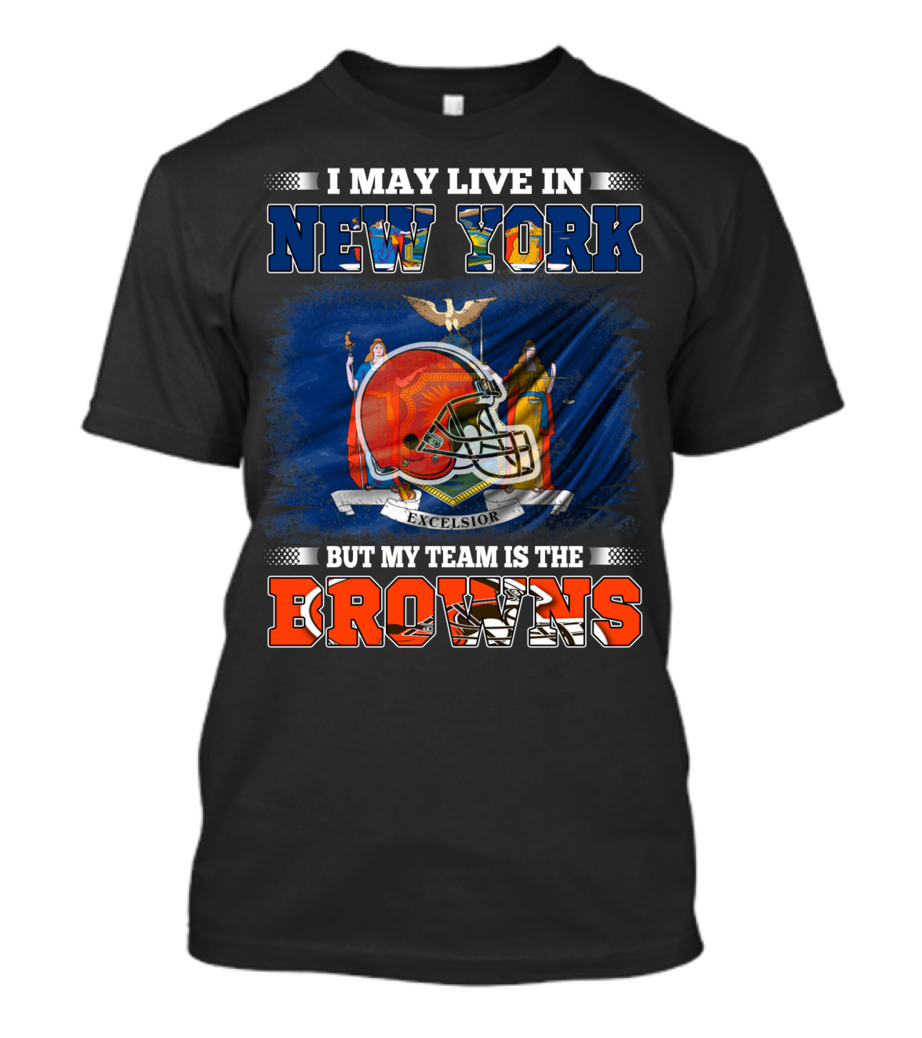 I May Live In New York But My Team Is The Browns Helmet Excelsior T-Shirt
