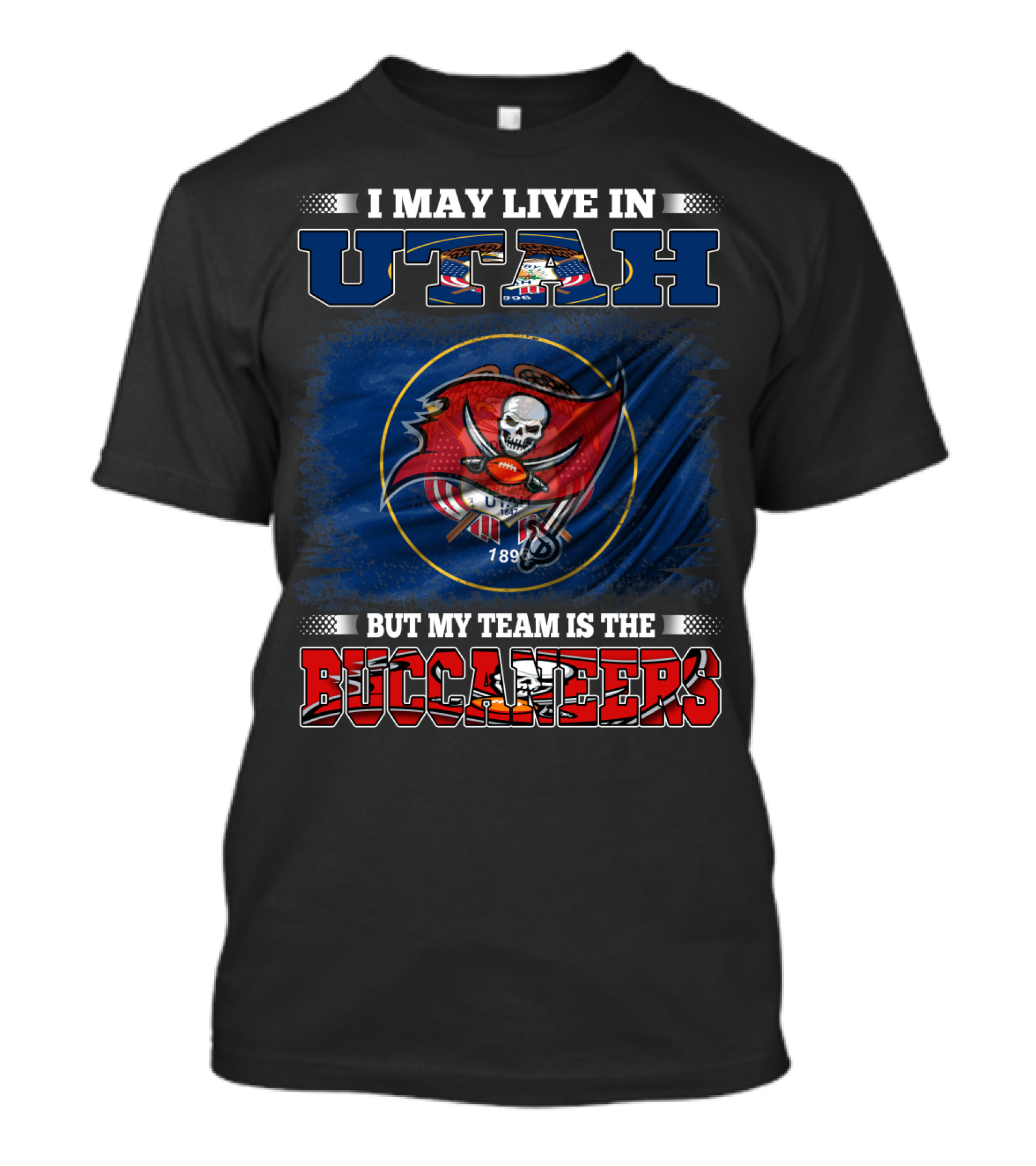 I May Live In Utah But My Team Is The Buccaneers T-Shirt