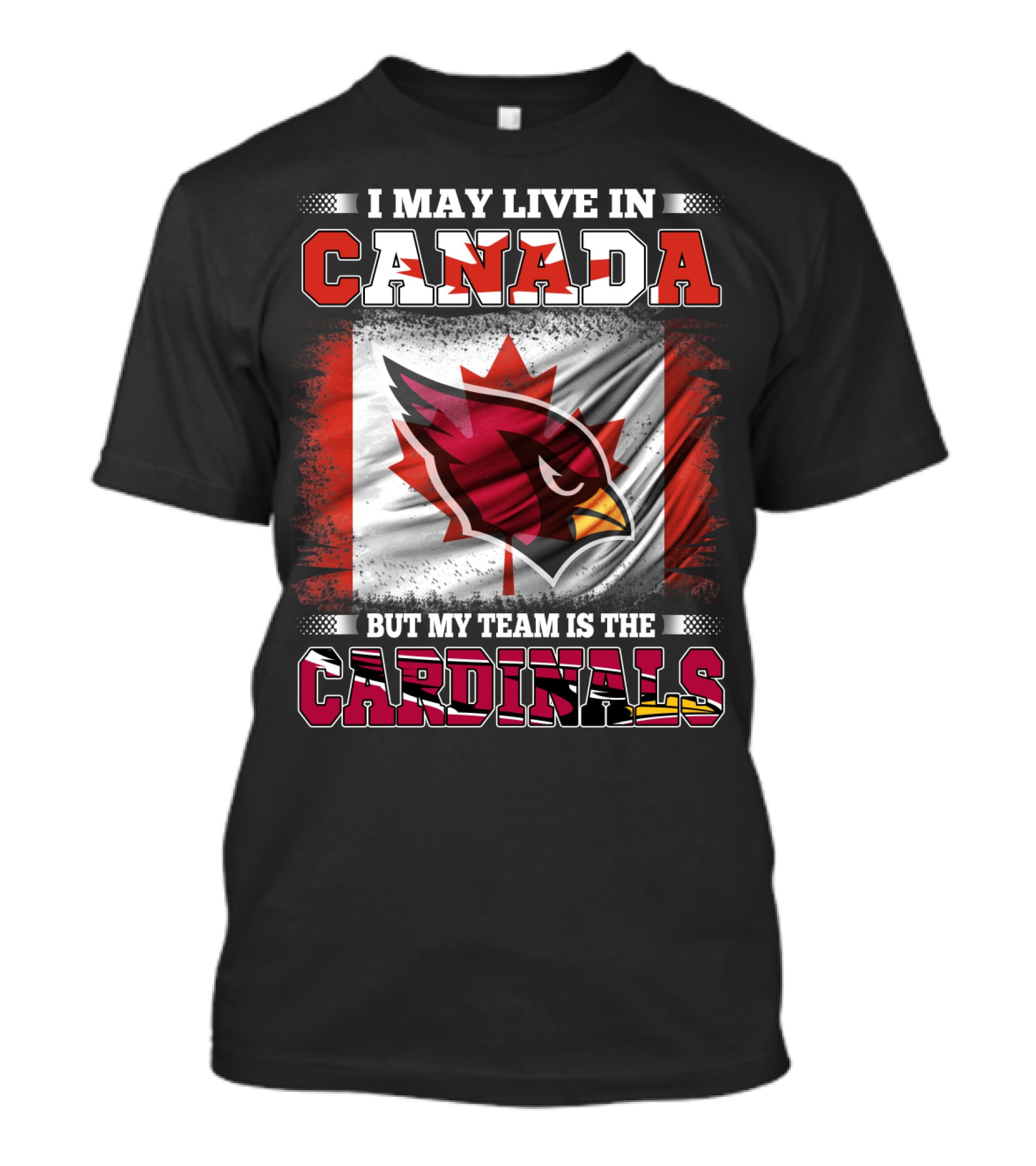 I May Live In Canada But My Team Is The Cardinals NFL T-Shirt