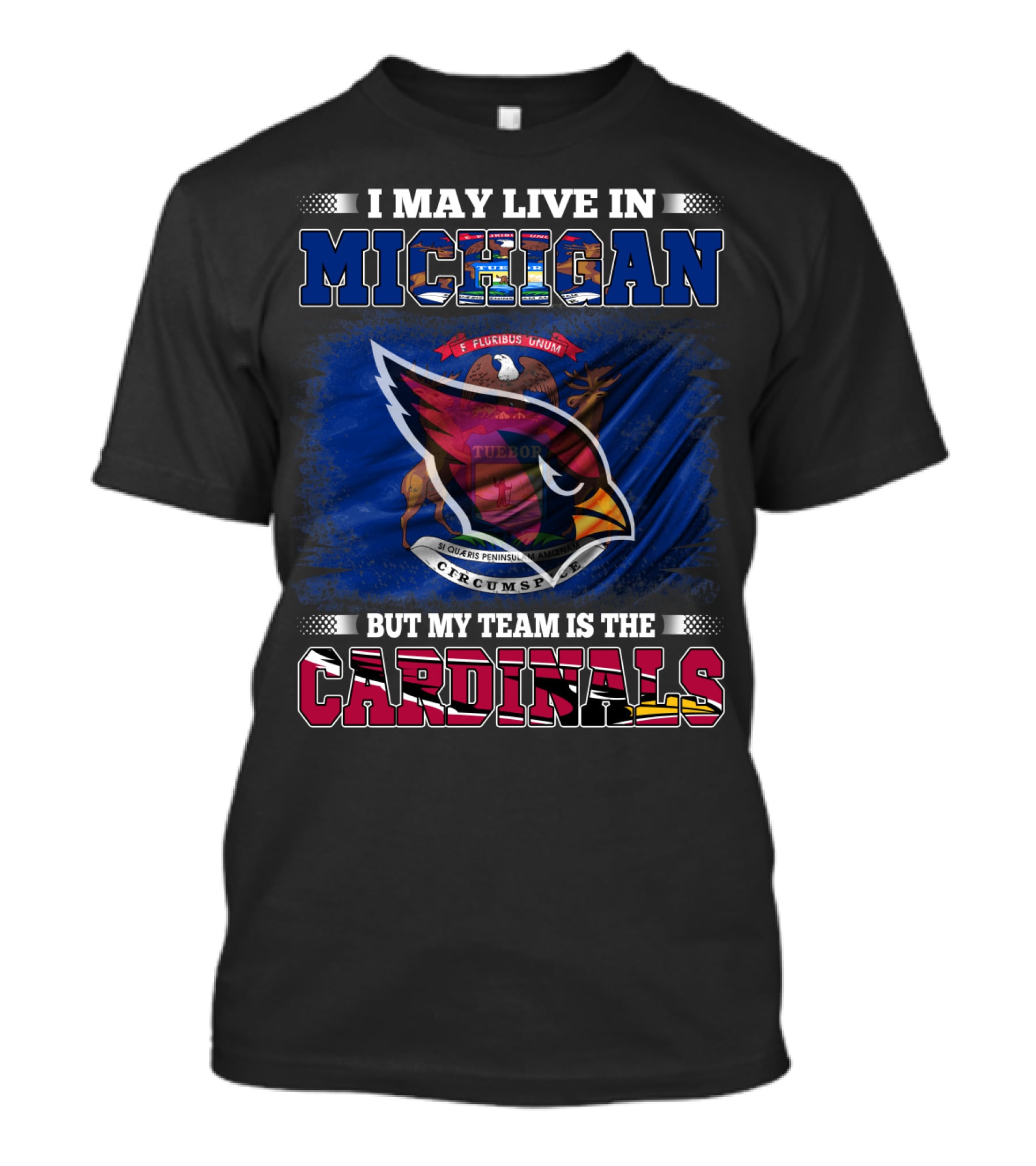 I May Live In Michigan But My Team Is The Cardinals T-Shirt