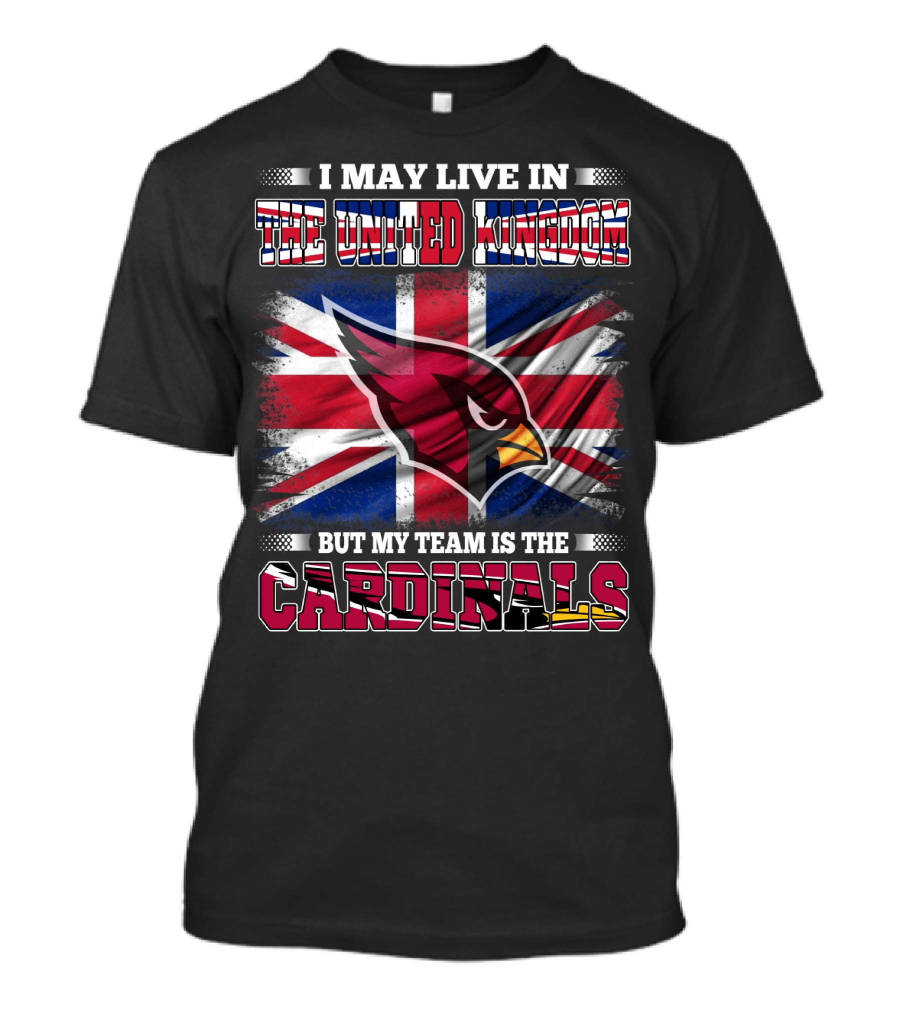 I May Live In The United Kingdom But My Team Is The Cardinals T-Shirt