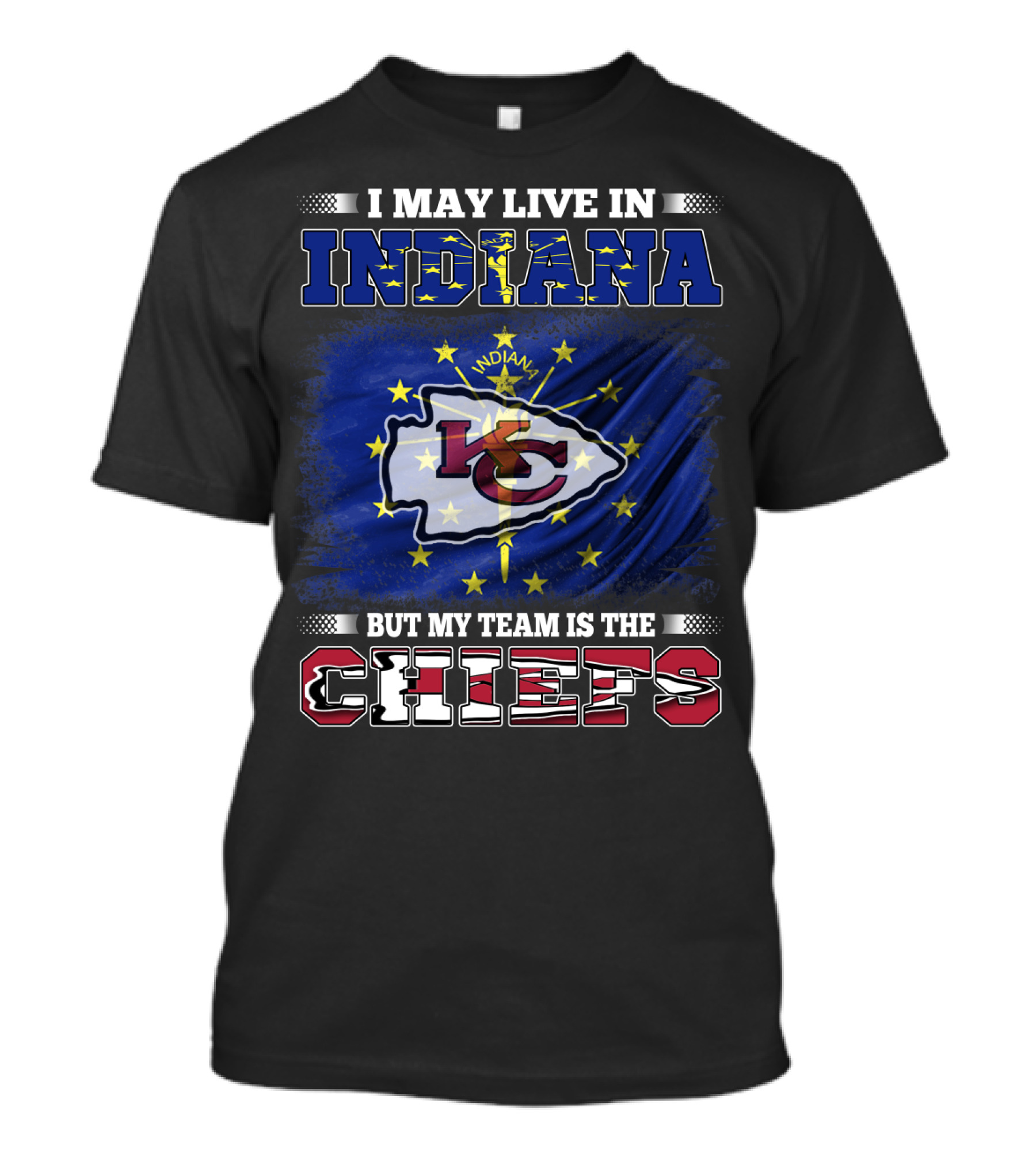 I May Live In Indiana But My Team Is The Chiefs T-Shirt