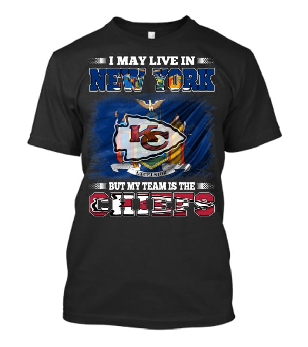 I May Live In New York But My Team Is The Chiefs Kansas City Flag T-Shirt