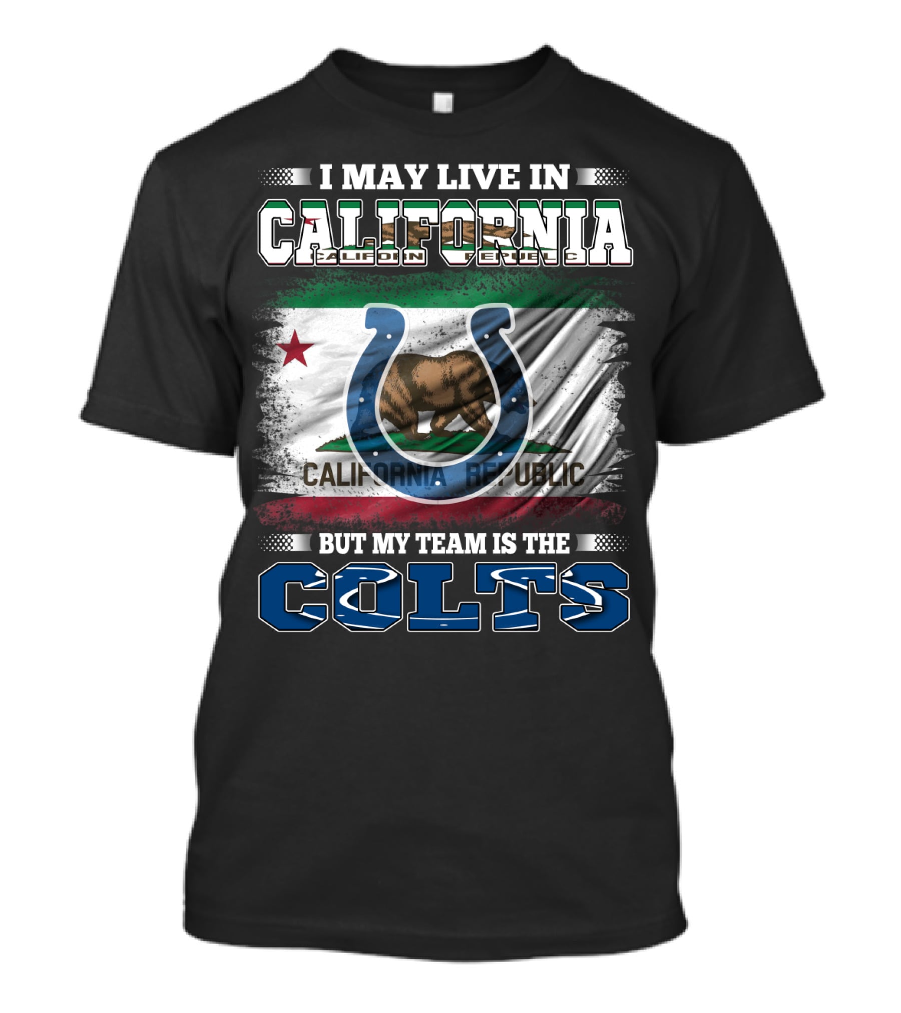 I May Live In California California Republic But My Team Is The Colts T-Shirt