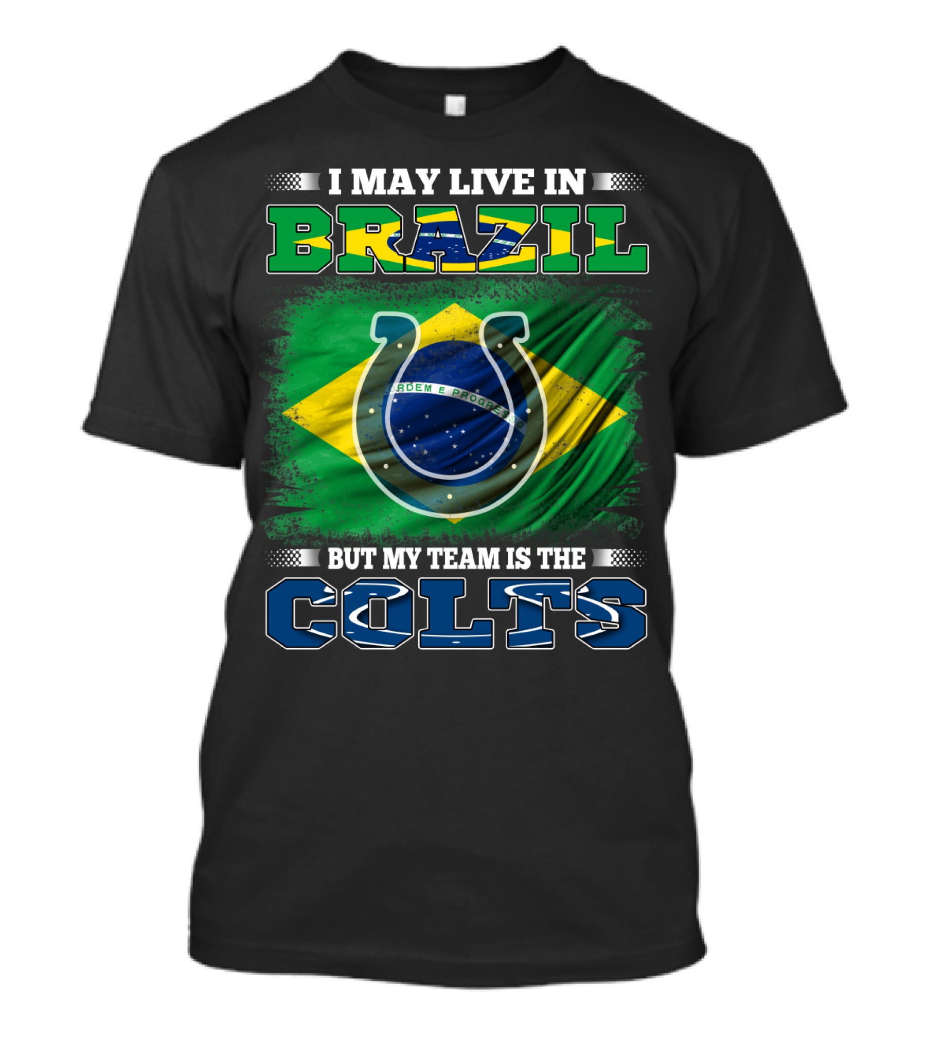 I May Live In Brazil But My Team Is The Colts Brazilian Flag Colts T-Shirt
