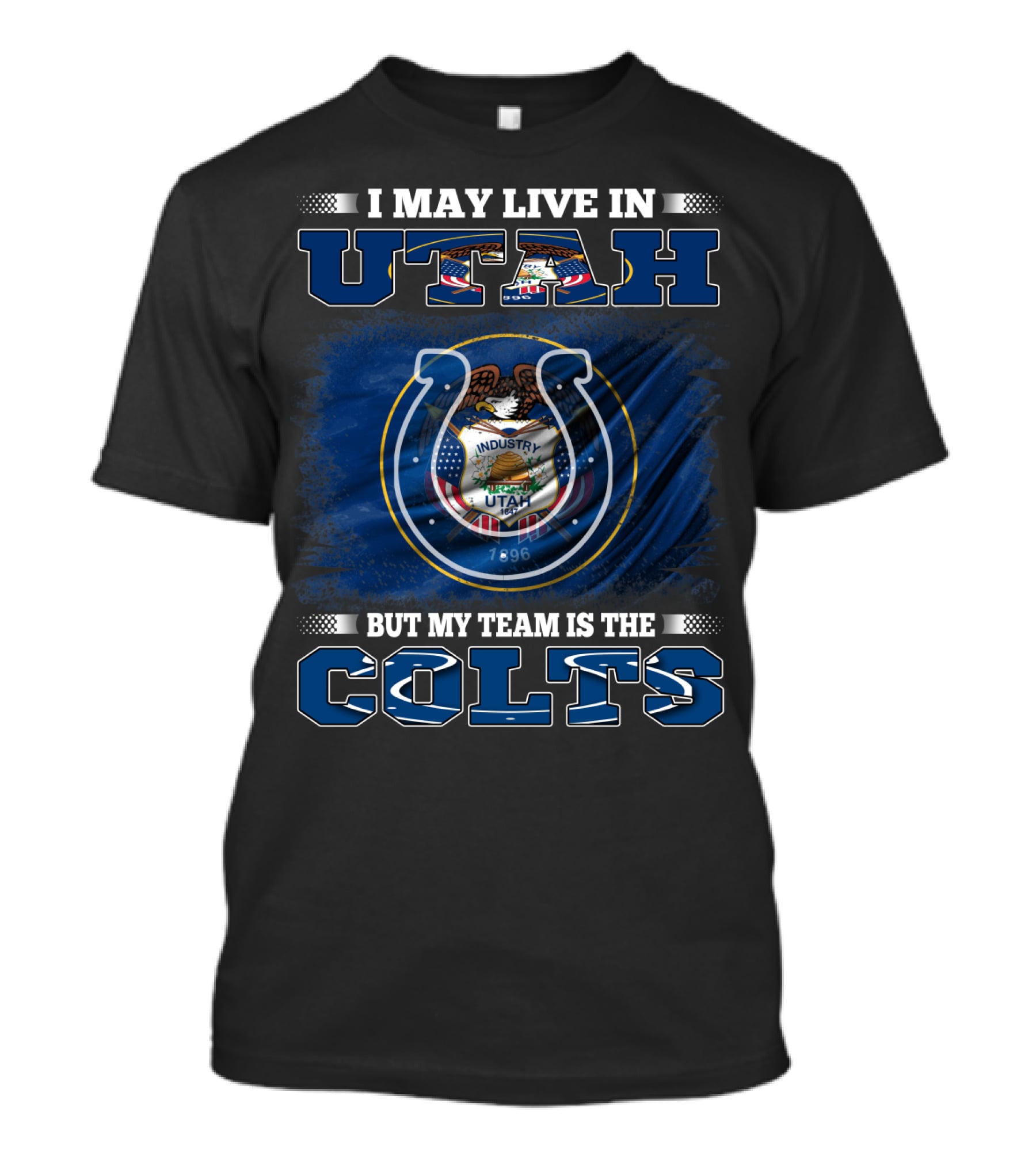 I May Live In Utah But My Team Is The Colts T-Shirt