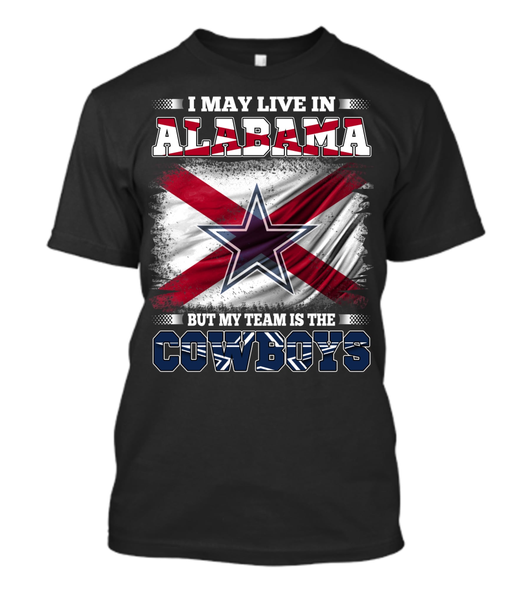 I May Live In Alabama But My Team Is The Cowboys Star Flag T-Shirt