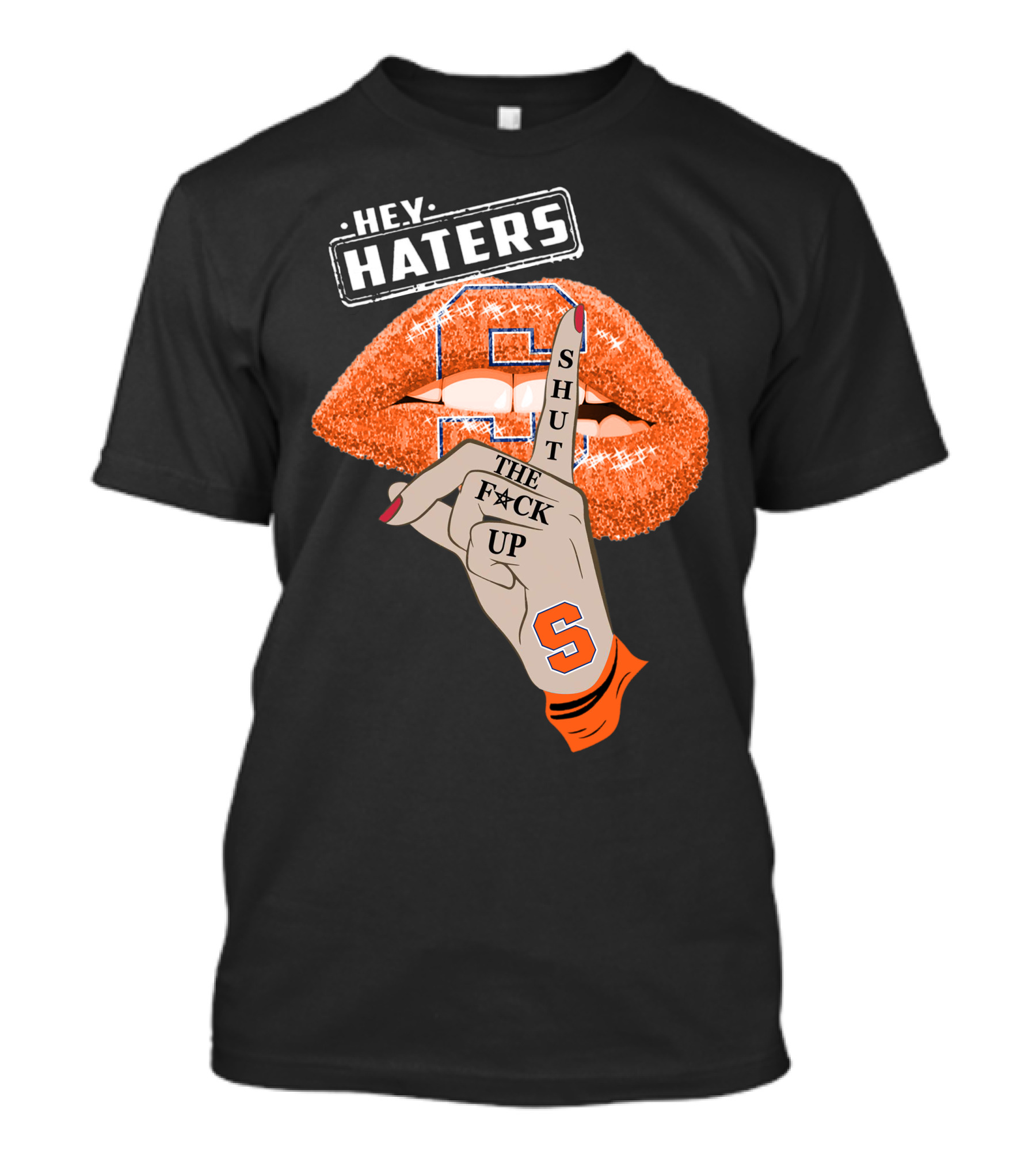 Hey Haters Syracuse Orange Shut The F**K Up T-Shirt
