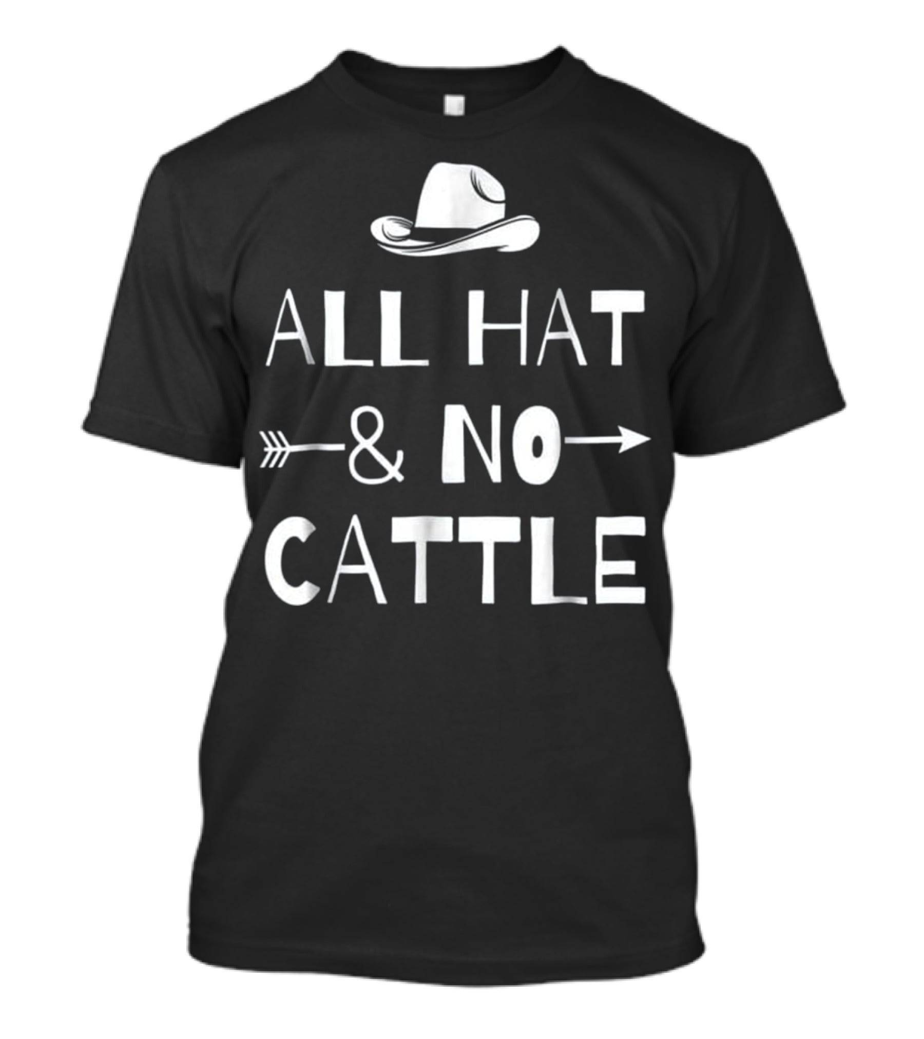 All Hat And No Cattle With Cowboy Hat And Arrows T-Shirt