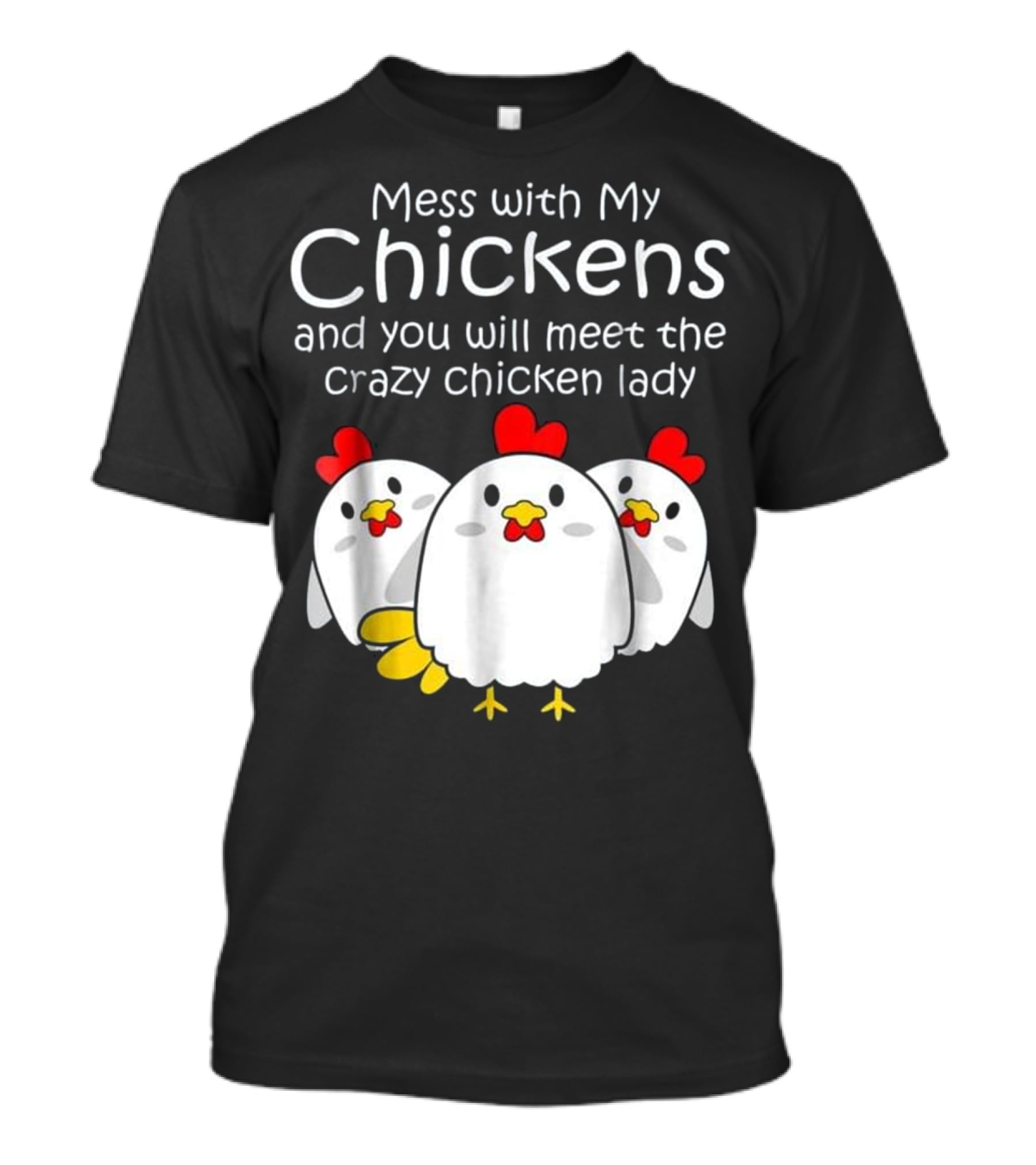 Mess With My Chickens Meet The Crazy Chicken Lady Backyard Womens Farmer T-Shirt