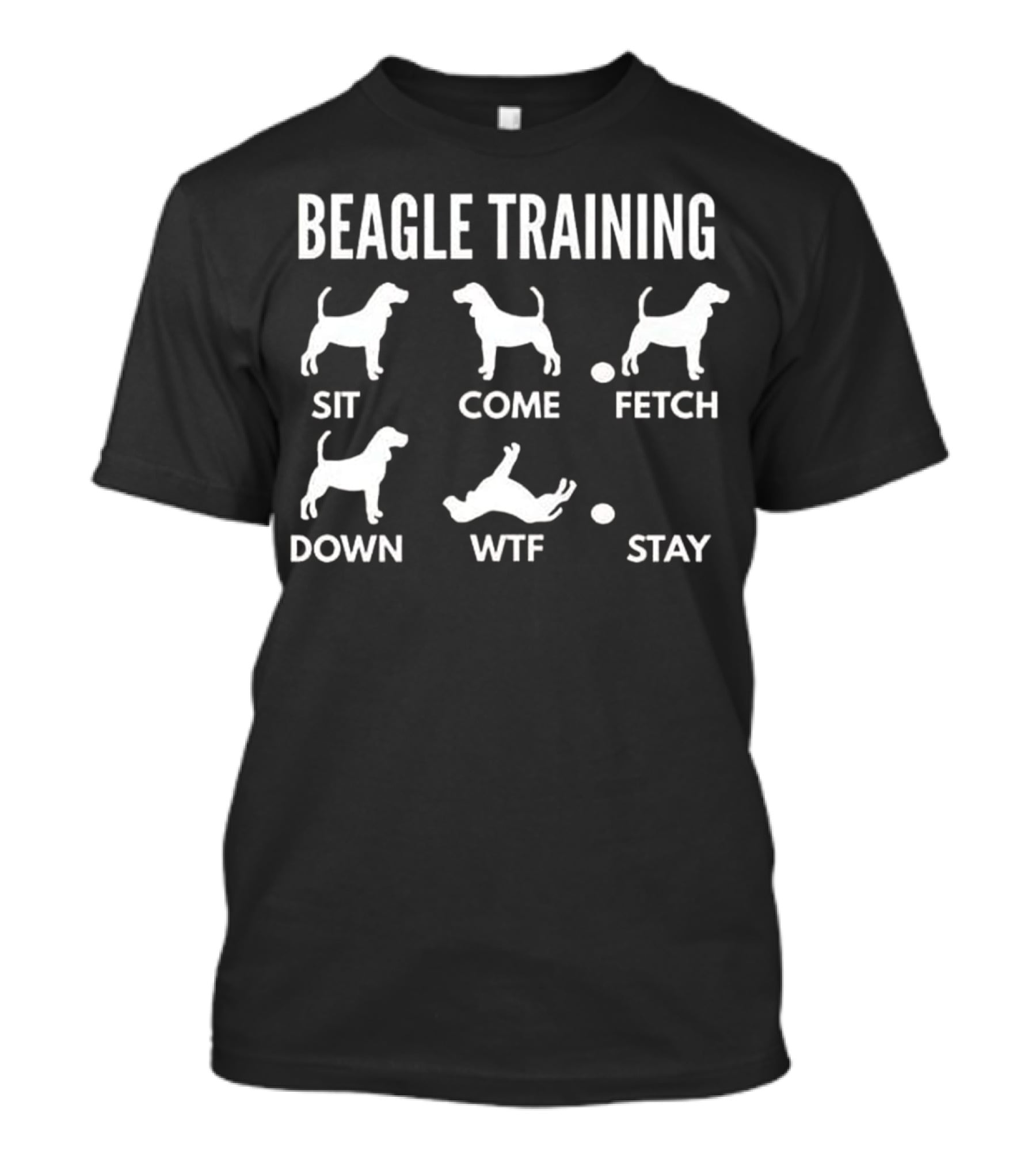 Beagle Training Sit Come Fetch Down WTF Stay T-Shirt