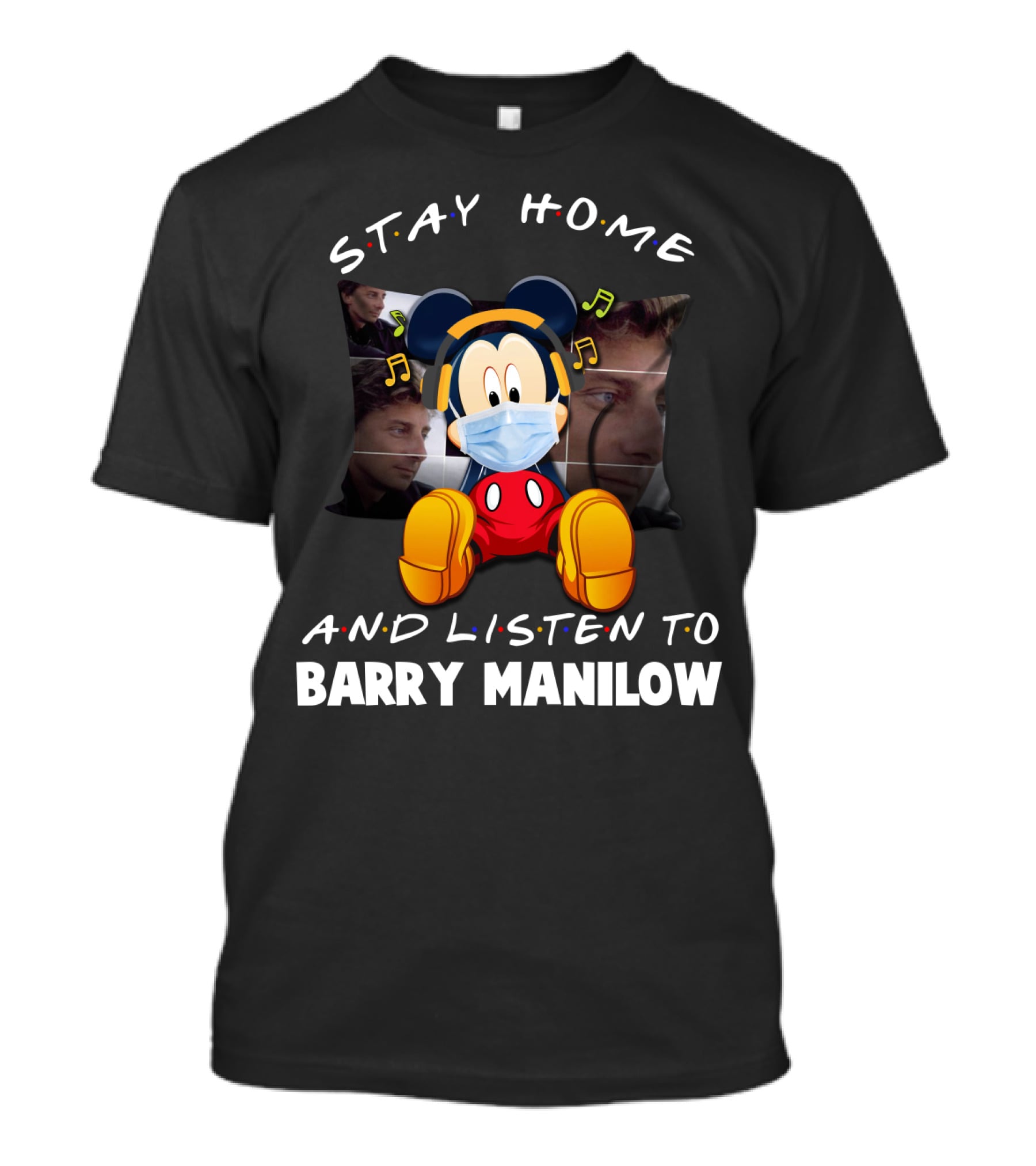Stay Home And Listen To Barry Manilow Mickey Mouse Mask MusicNotes T-Shirt