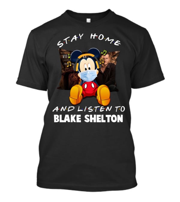 Stay Home And Listen To Blake Shelton With Mickey Mouse Mask And Headphones T-Shirt