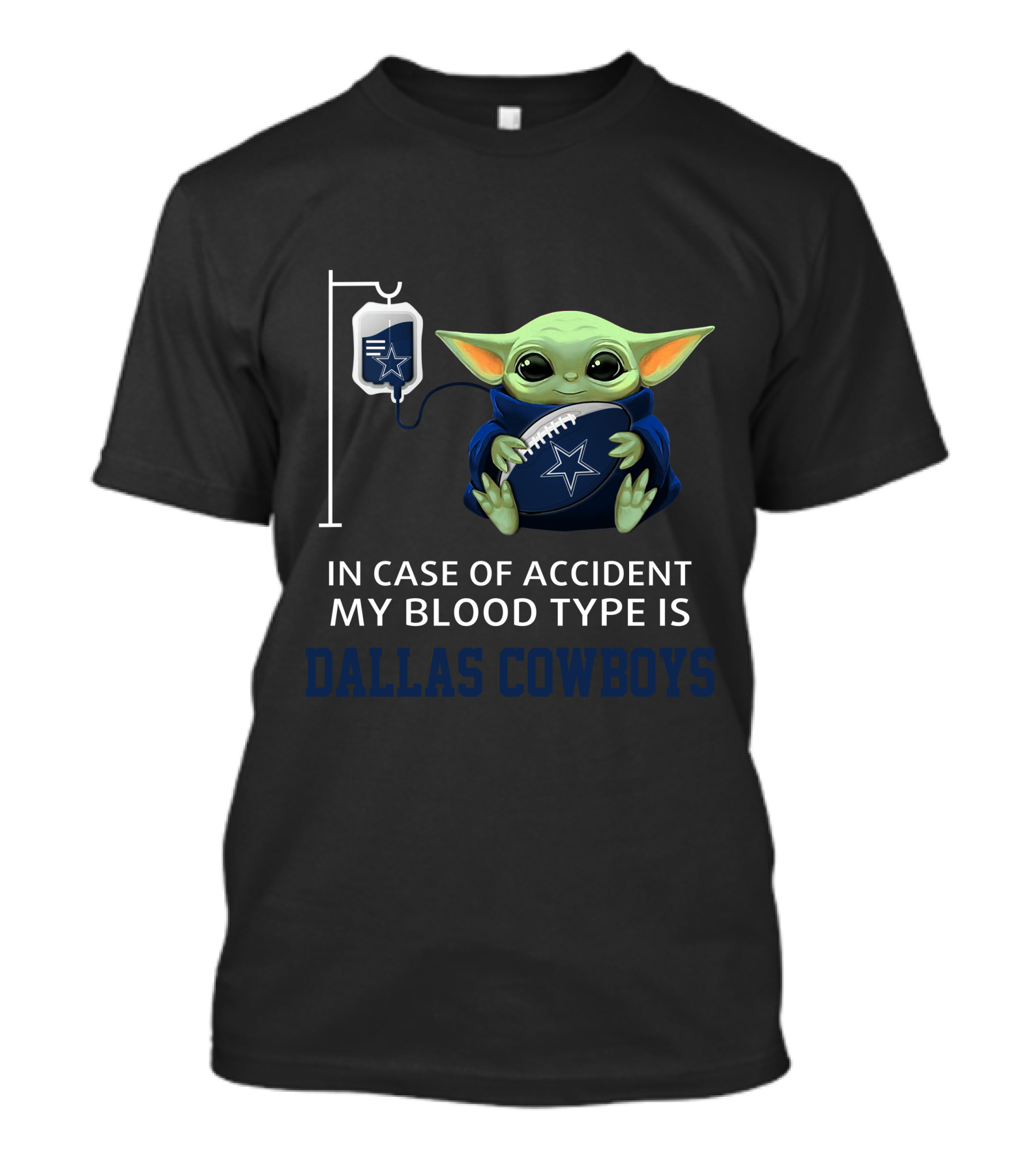 Dallas Cowboys Baby Yoda Blood Type Accident Statement T-Shirt
