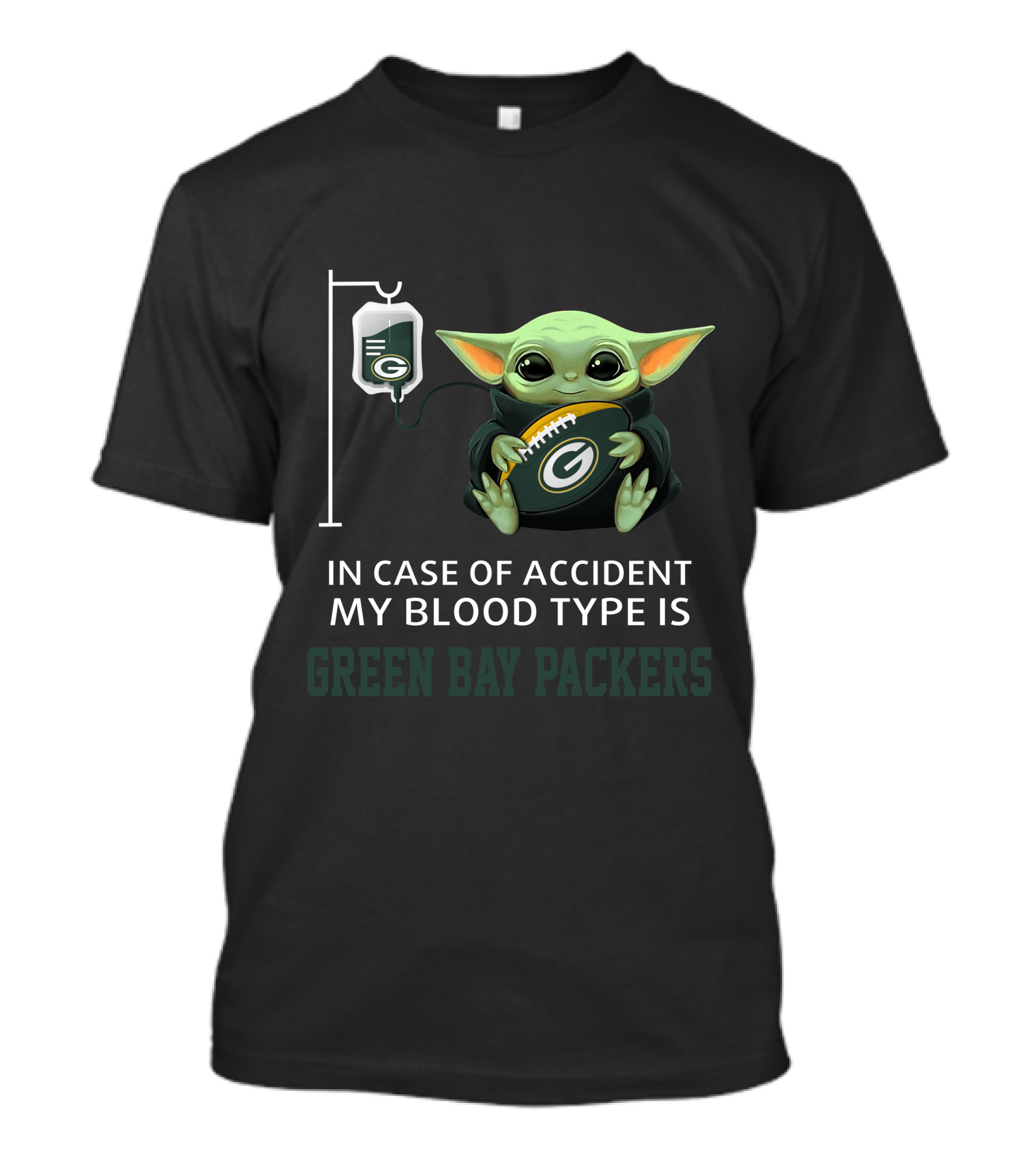 Green Bay Packers Baby Yoda In Case Of Accident My Blood Type Is T-Shirt