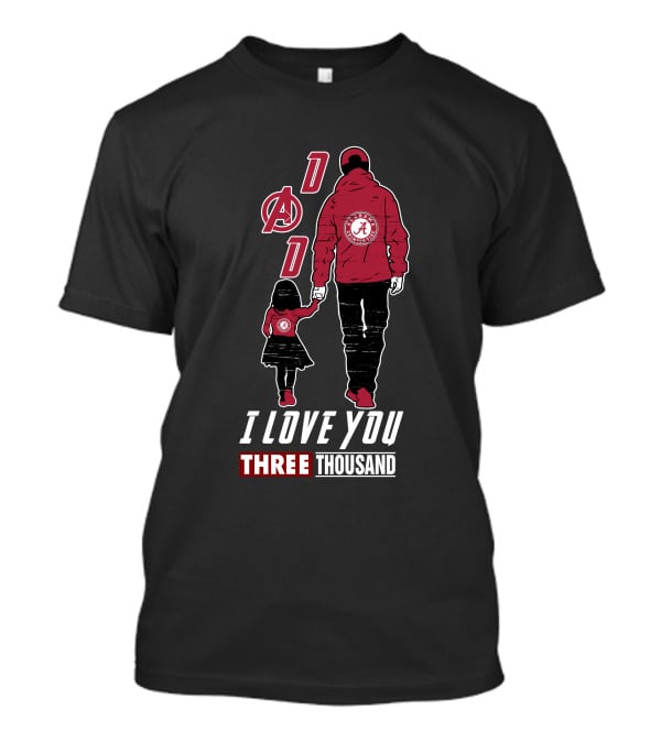 Dad Alabama Crimson Tide A I Love You Three Thousand T-Shirt