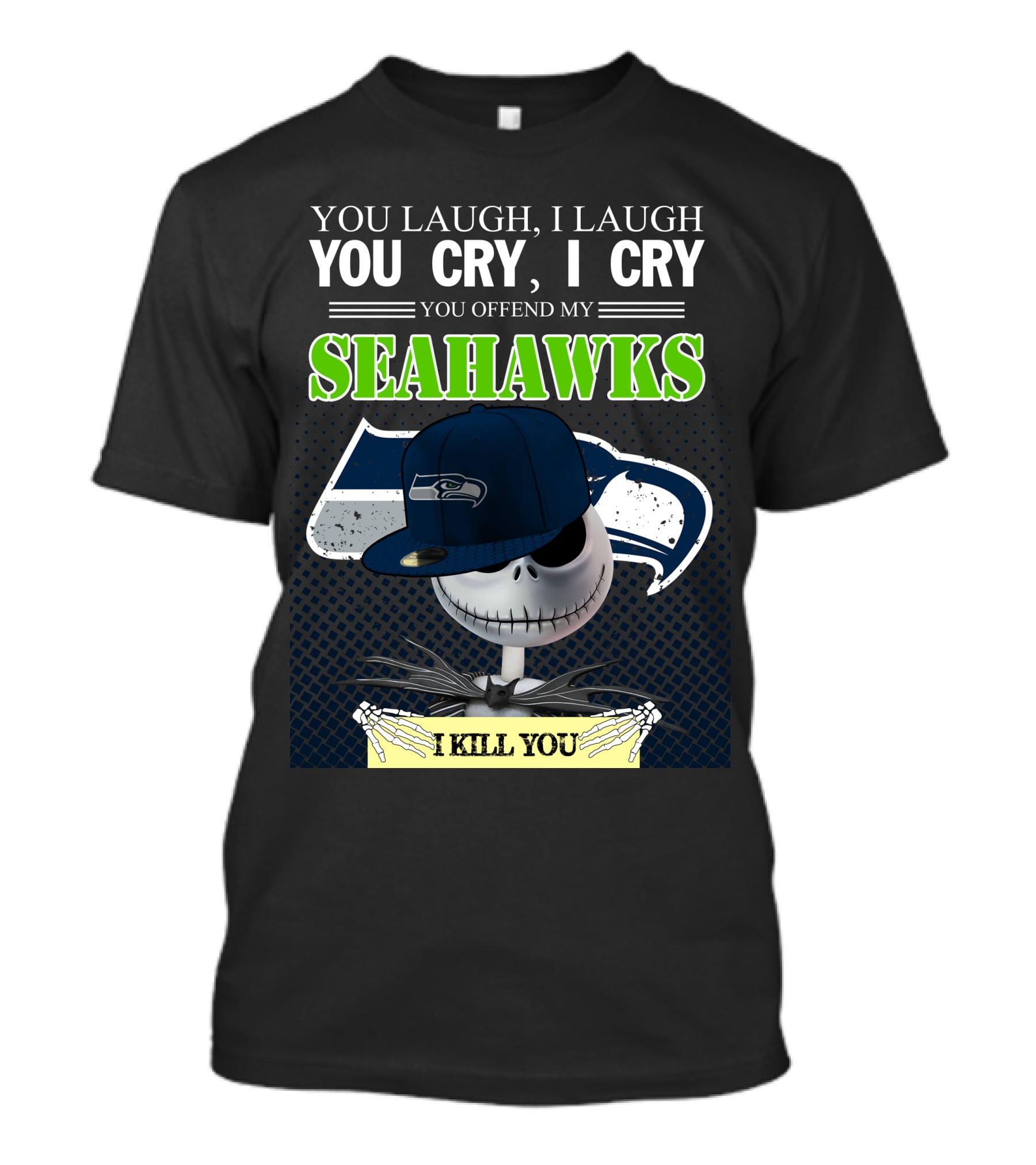 Seattle Seahawks You Laugh You Cry You Offend I Kill You Jack Skellington T-Shirt