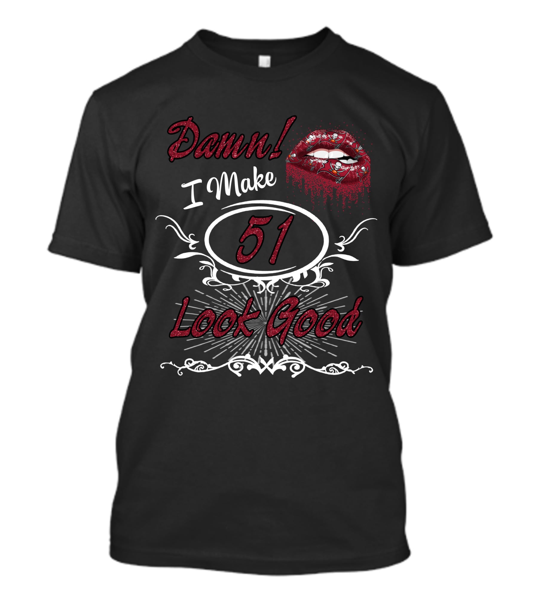 Damn! I Make 51 Look Good Buccaneers Girl T-Shirt