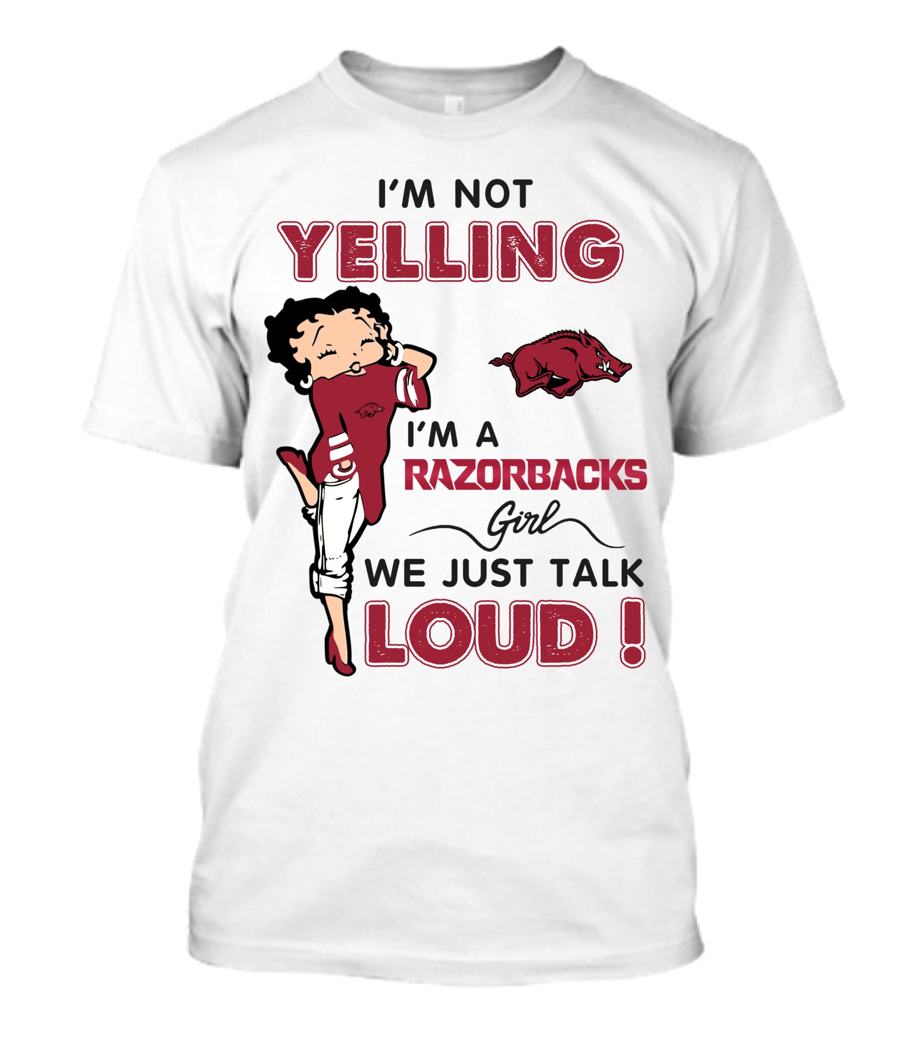 I'm Not Yelling I'm A Razorbacks Girl We Just Talk Loud T-Shirt