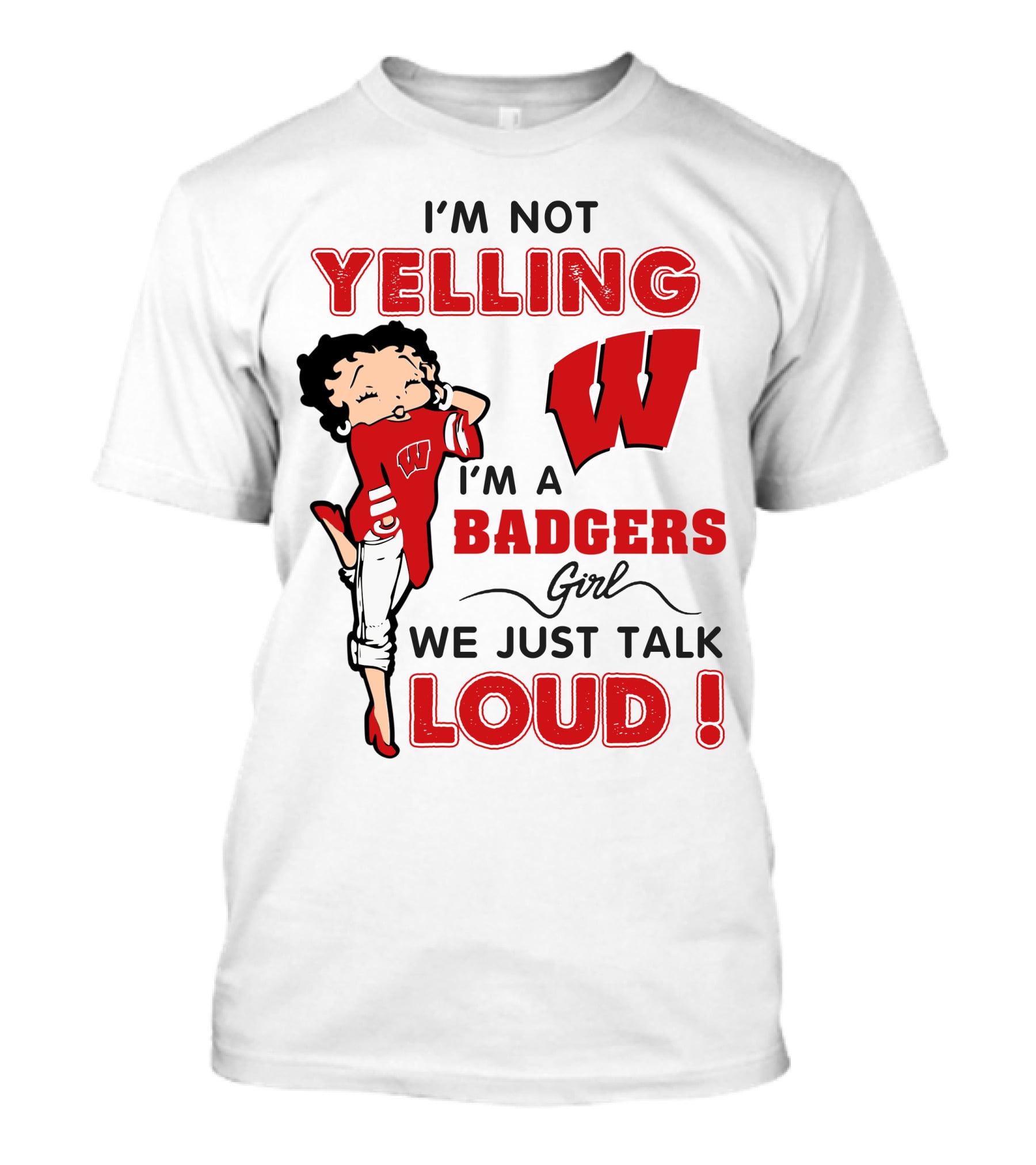 I'm Not Yelling Wisconsin Badgers Girl We Just Talk Loud T-Shirt