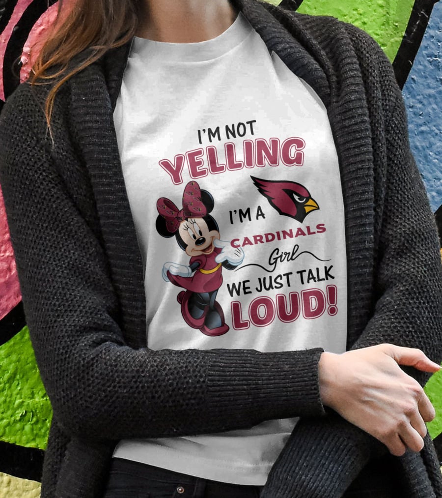 I'm Not Yelling I'm A Cardinals Girl We Just Talk Loud Arizona Cardinals Minnie Mouse T-Shirt