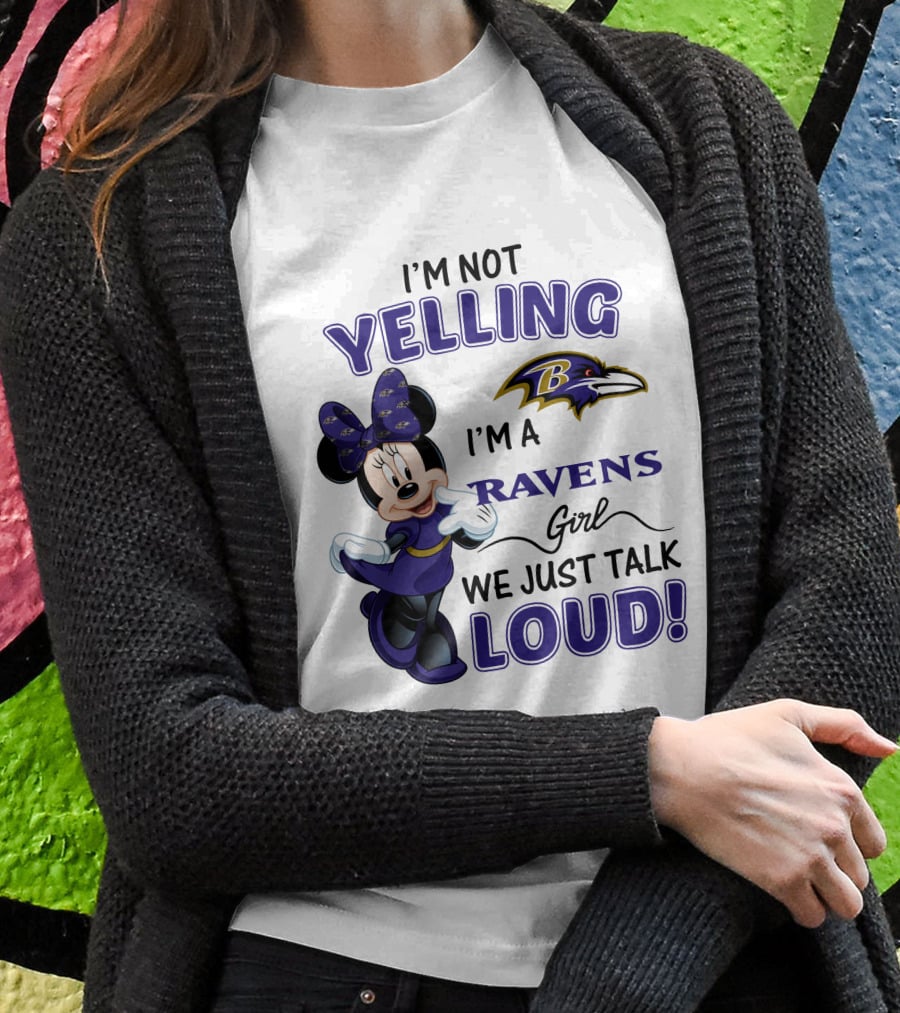 I'm Not Yelling I'm A Ravens Girl We Just Talk Loud Baltimore Ravens Minnie Mouse T-Shirt