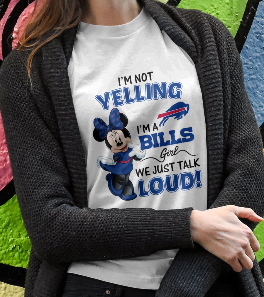 I'm Not Yelling I'm A Bills Girl We Just Talk Loud Buffalo Bills Minnie Mouse T-Shirt