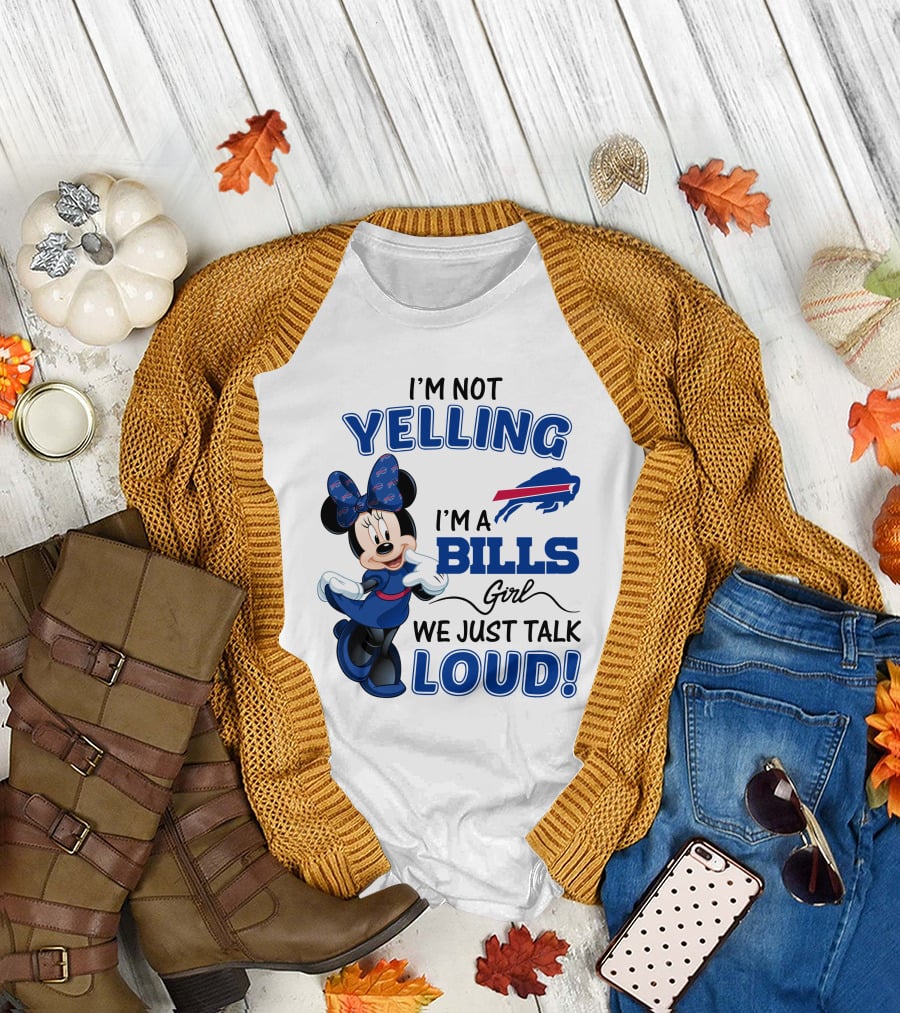 I'm Not Yelling I'm A Bills Girl We Just Talk Loud Buffalo Bills Minnie Mouse T-Shirt