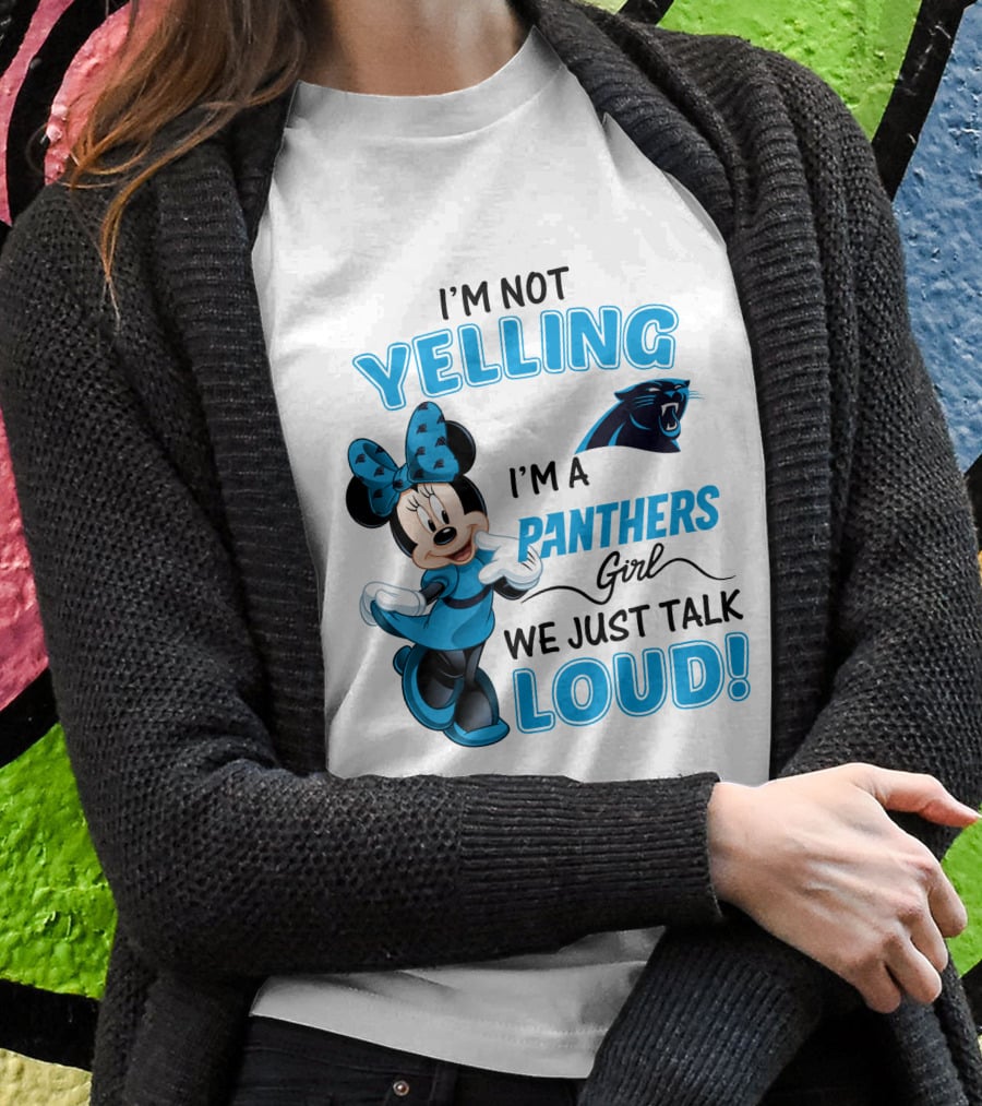 I'm Not Yelling I'm A Panthers Girl We Just Talk Loud Carolina Panthers Minnie Mouse T-Shirt