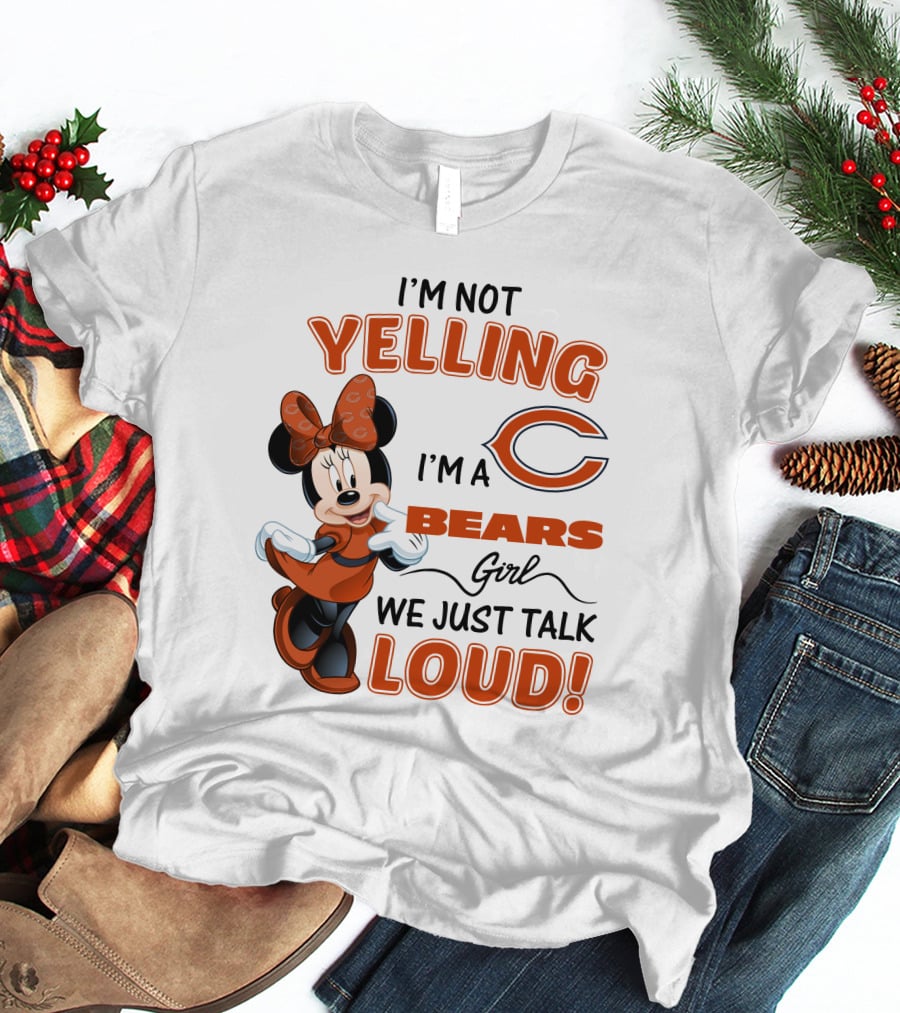 I'm Not Yelling I'm A Bears Girl We Just Talk Loud Minnie Mouse Chicago Bears T-Shirt