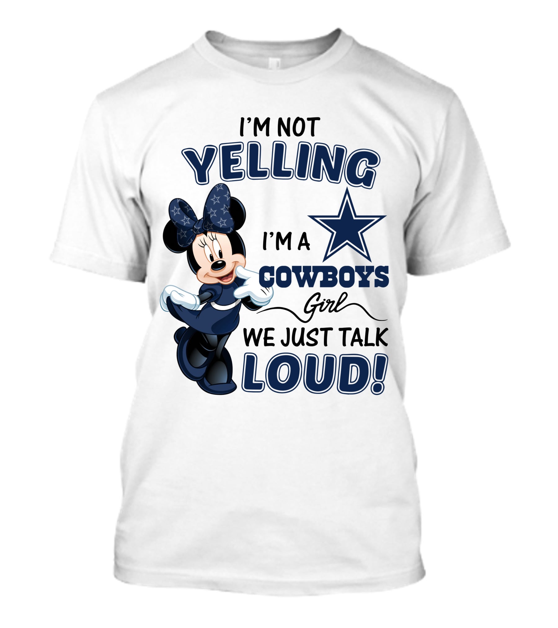 I'm Not Yelling I'm A Cowboys Girl We Just Talk Loud Minnie Mouse Dallas Cowboys T-Shirt