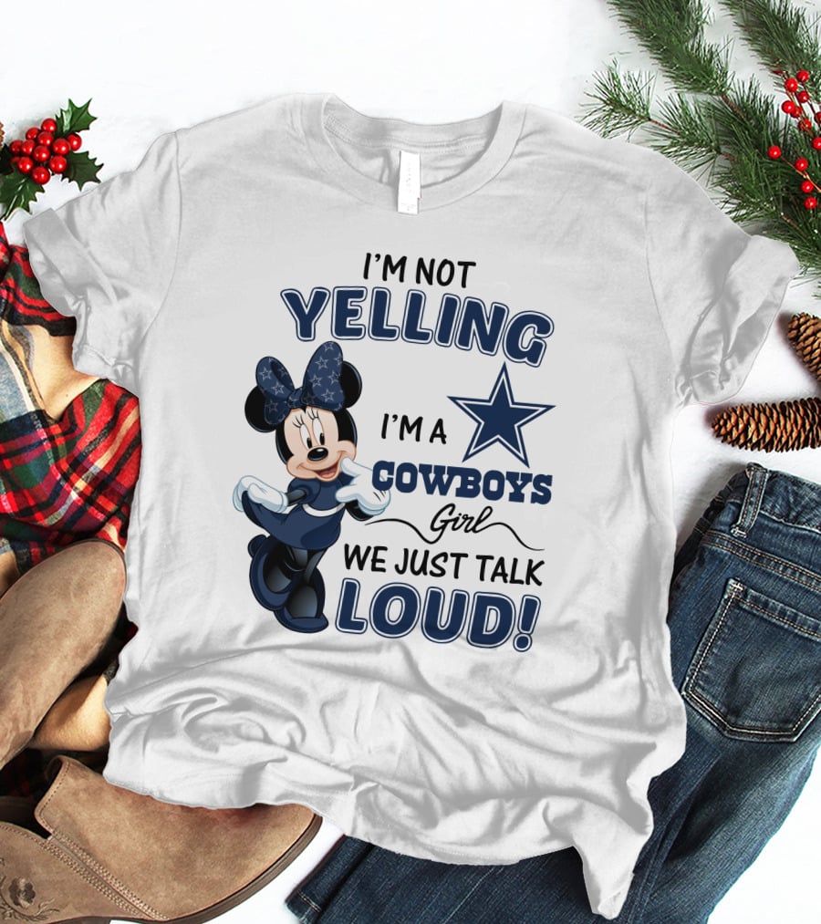 I'm Not Yelling I'm A Cowboys Girl We Just Talk Loud Minnie Mouse Dallas Cowboys T-Shirt