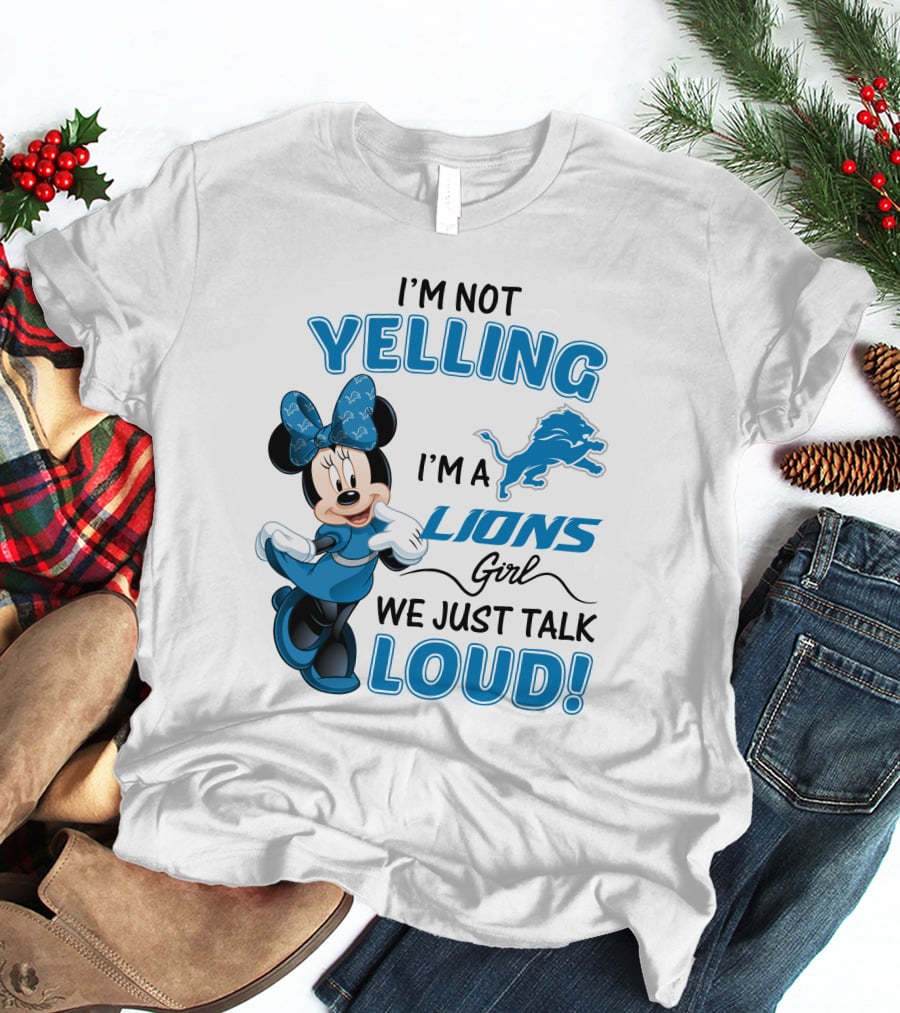 I'm Not Yelling I'm A Lions Girl We Just Talk Loud Minnie Mouse Detroit Lions T-Shirt