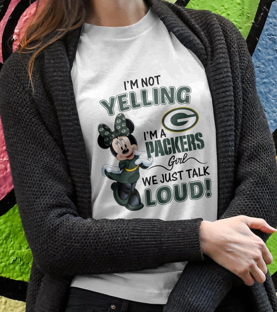 I'm Not Yelling I'm A Packers Girl We Just Talk Loud Minnie Mouse Green Bay Packers T-Shirt