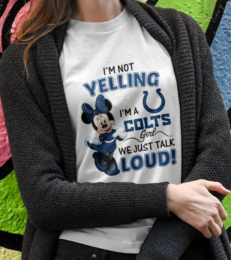 I'm Not Yelling I'm A Colts Girl We Just Talk Loud Minnie Mouse Indianapolis T-Shirt