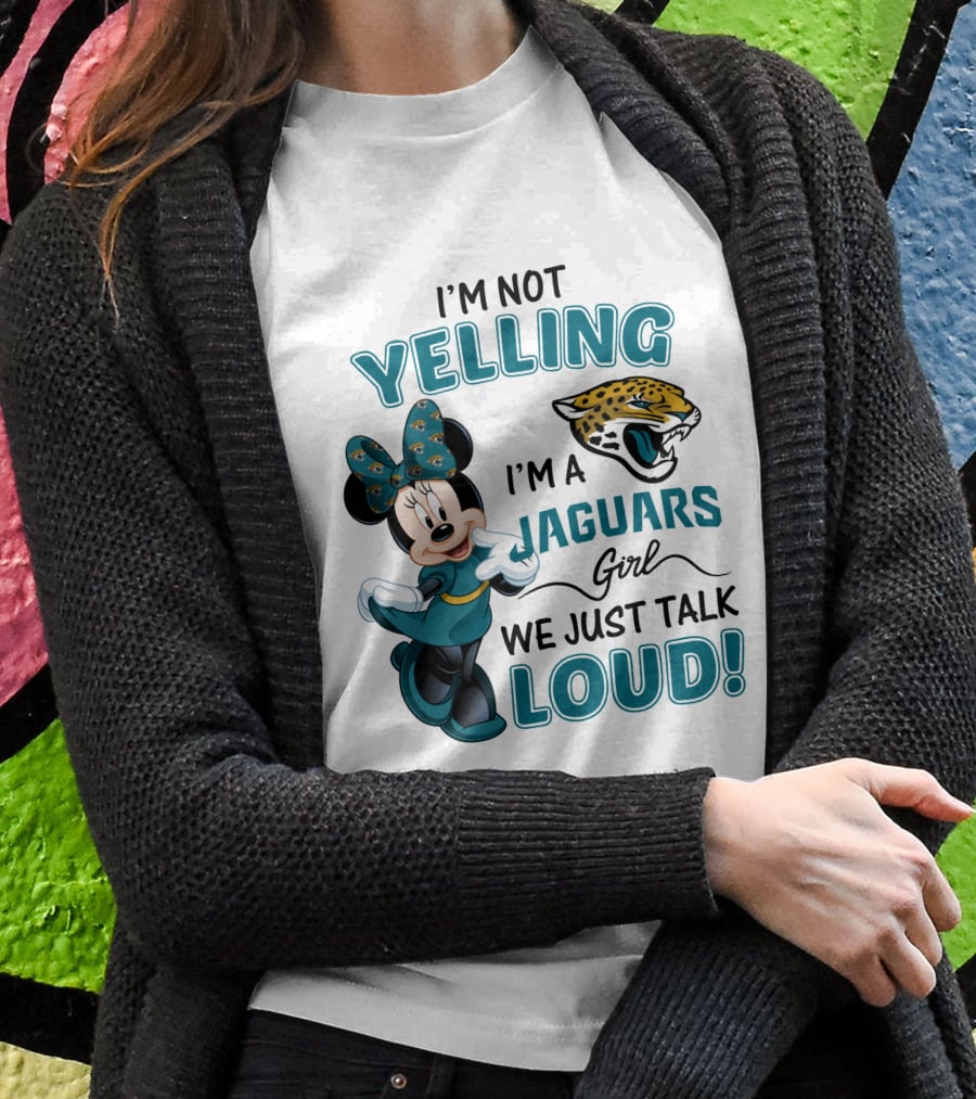 I'm Not Yelling I'm A Jaguars Girl We Just Talk Loud Minnie Mouse Jacksonville Jaguars T-Shirt