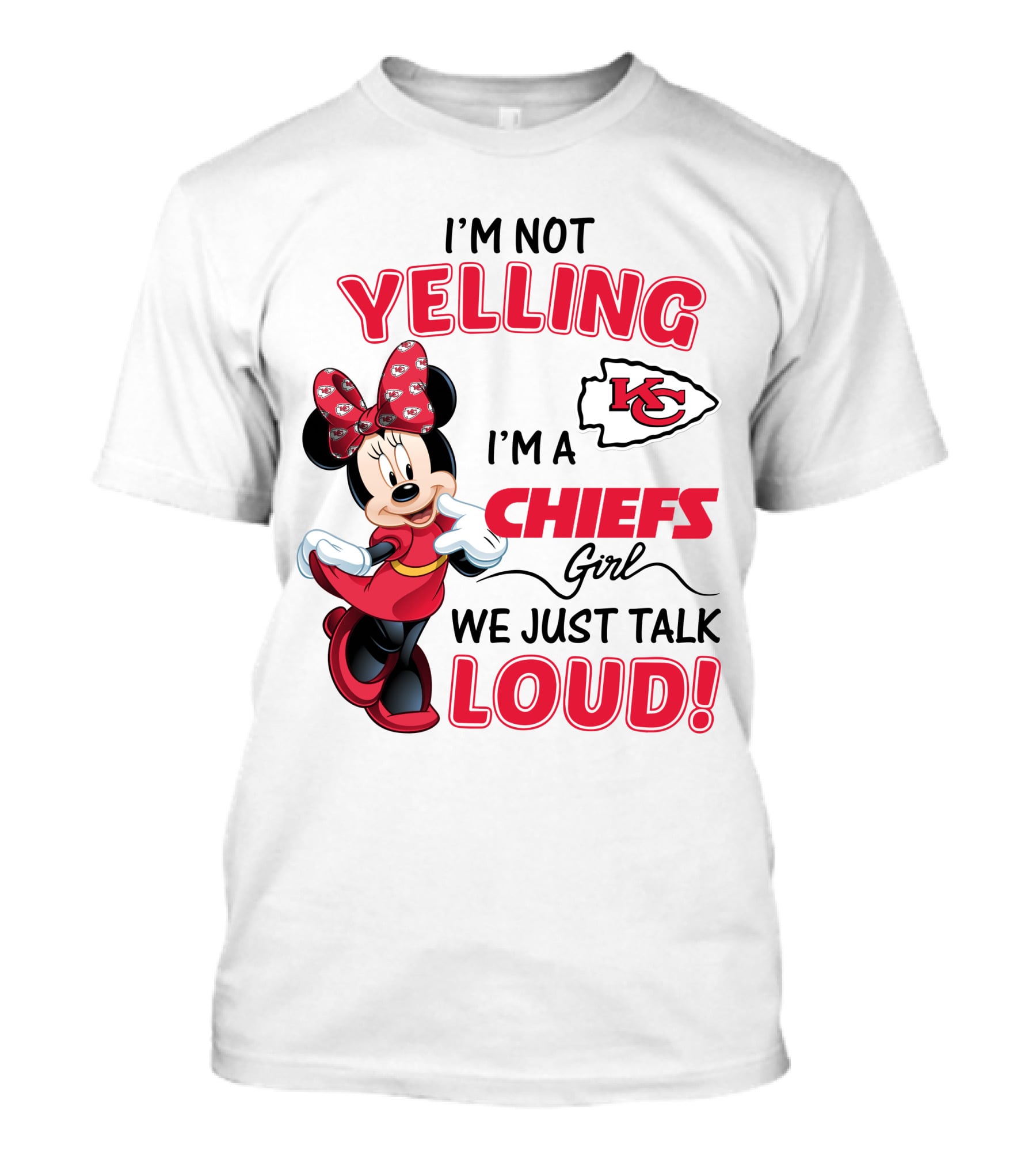 Kansas City Chiefs Minnie Mouse I'm Not Yelling I'm A Chiefs Girl We Just Talk Loud T-Shirt