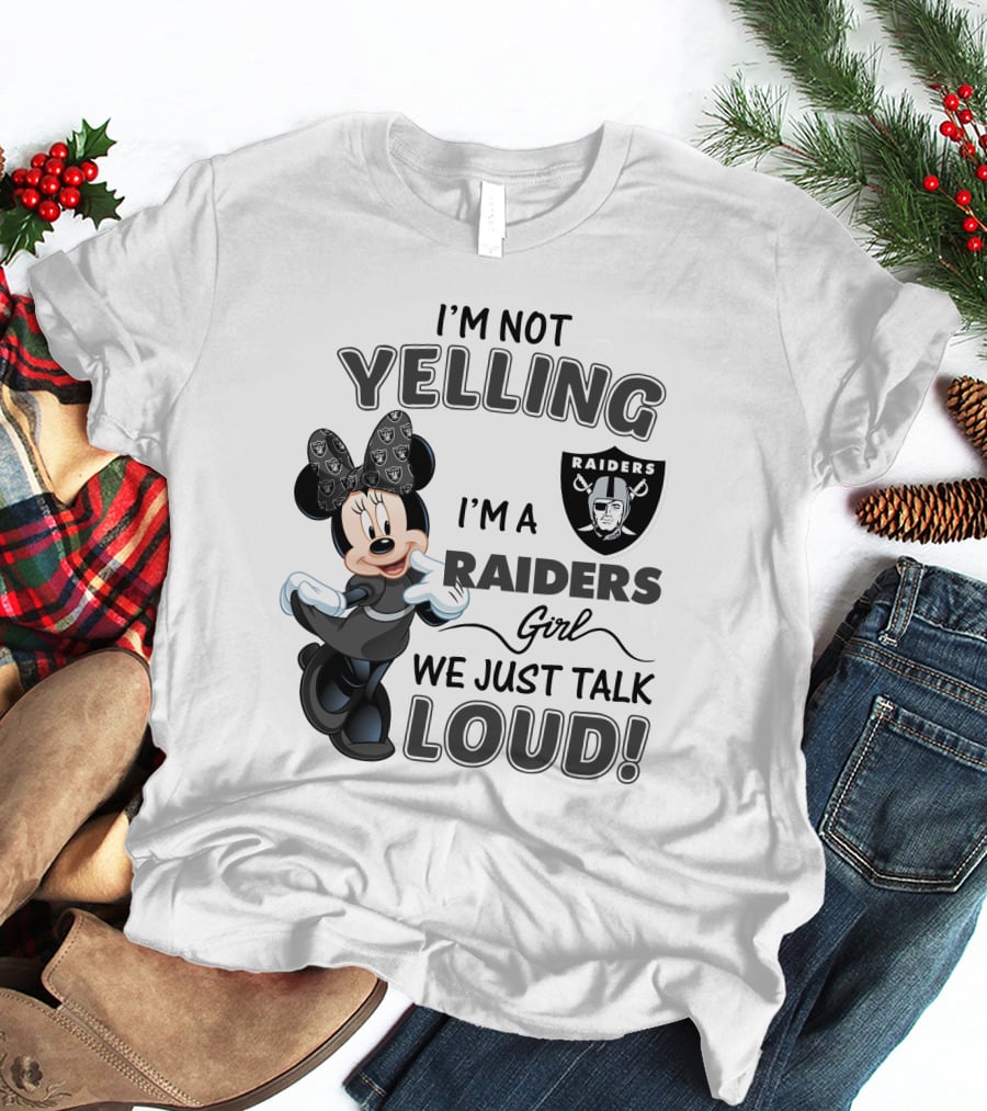 I'm Not Yelling I'm A Raiders Girl We Just Talk Loud Las Vegas Raiders Minnie Mouse T-Shirt