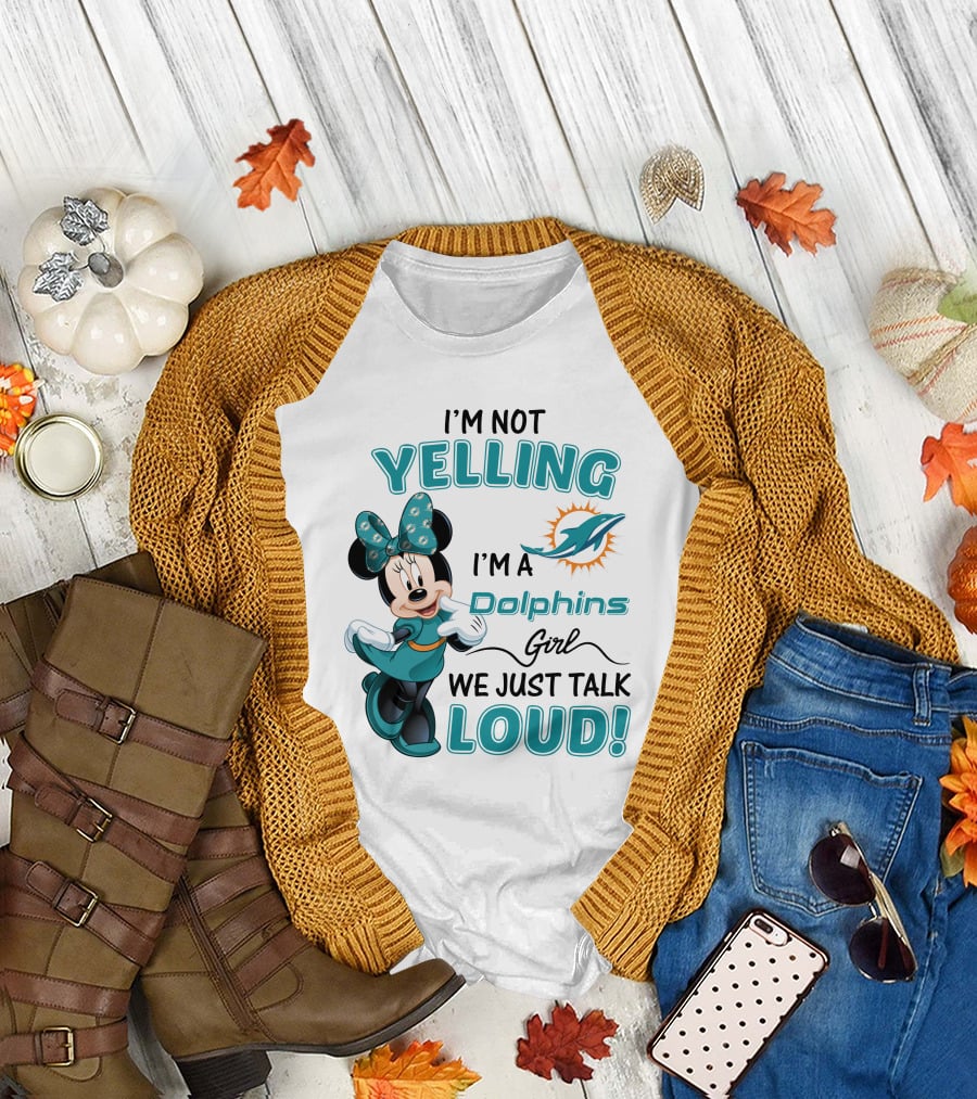 I'm Not Yelling I'm A Dolphins Girl We Just Talk Loud Minnie Mouse Miami Dolphins T-Shirt