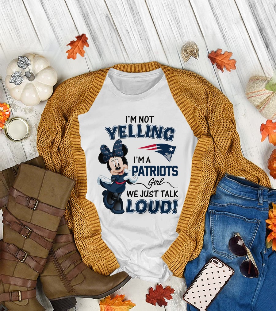 I'm Not Yelling I'm A Patriots Girl We Just Talk Loud Minnie Mouse New England Patriots T-Shirt