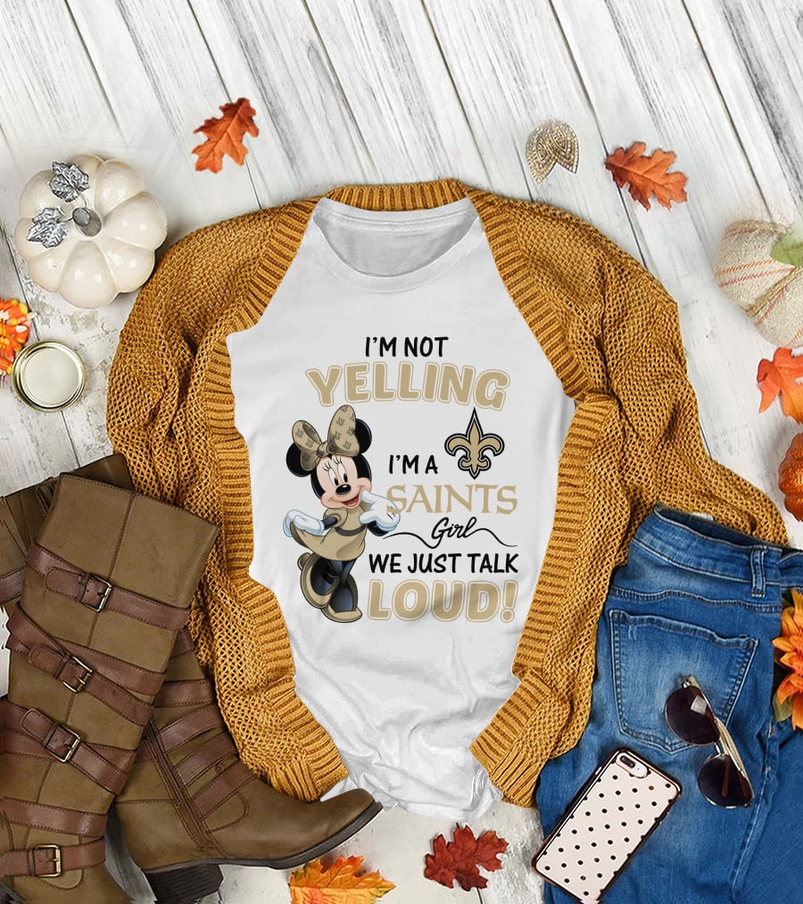 I'm Not Yelling I'm A Saints Girl We Just Talk Loud Minnie Mouse New Orleans Saints T-Shirt